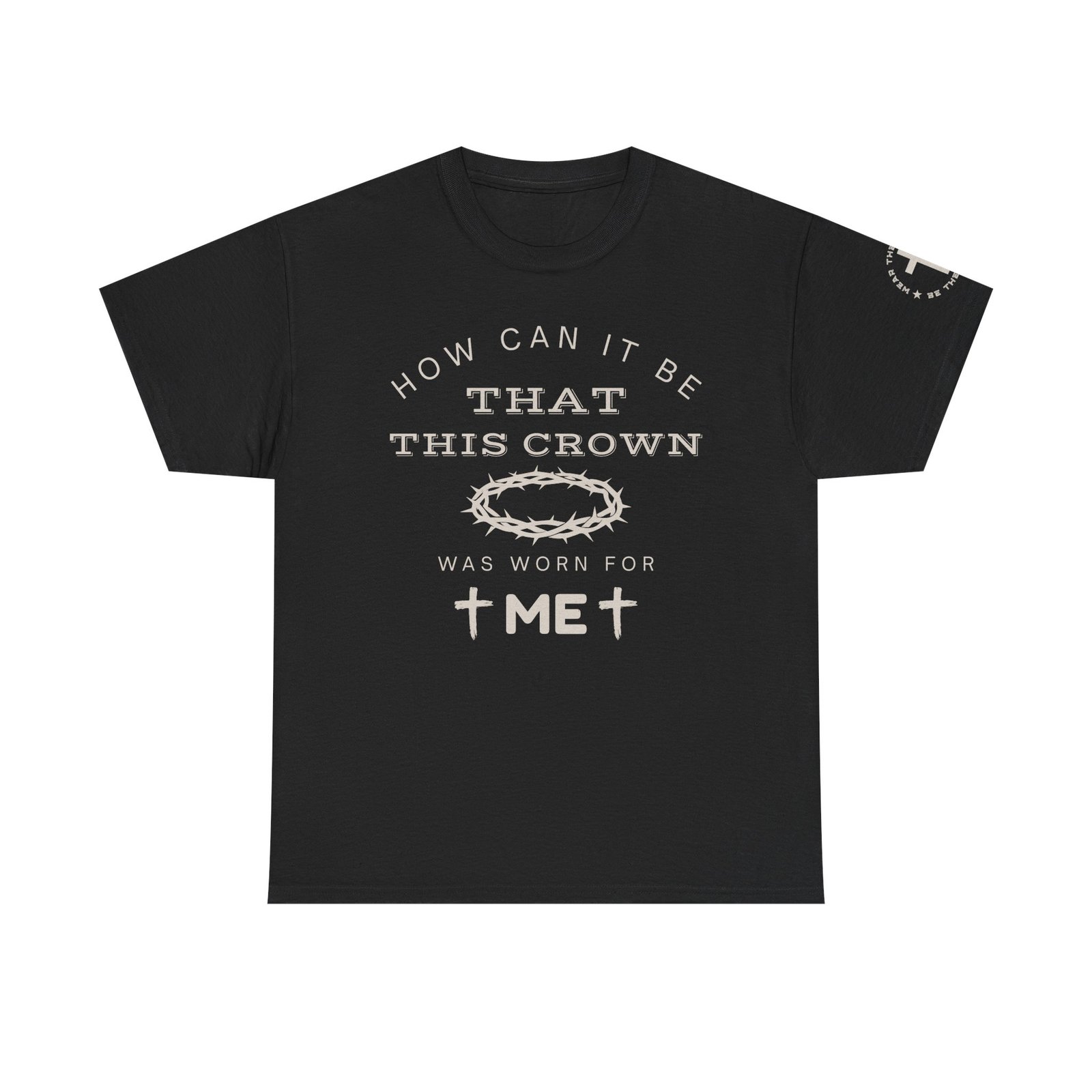 Inspirational Tee — “How can it be that this crown was worn for me” - Image 22
