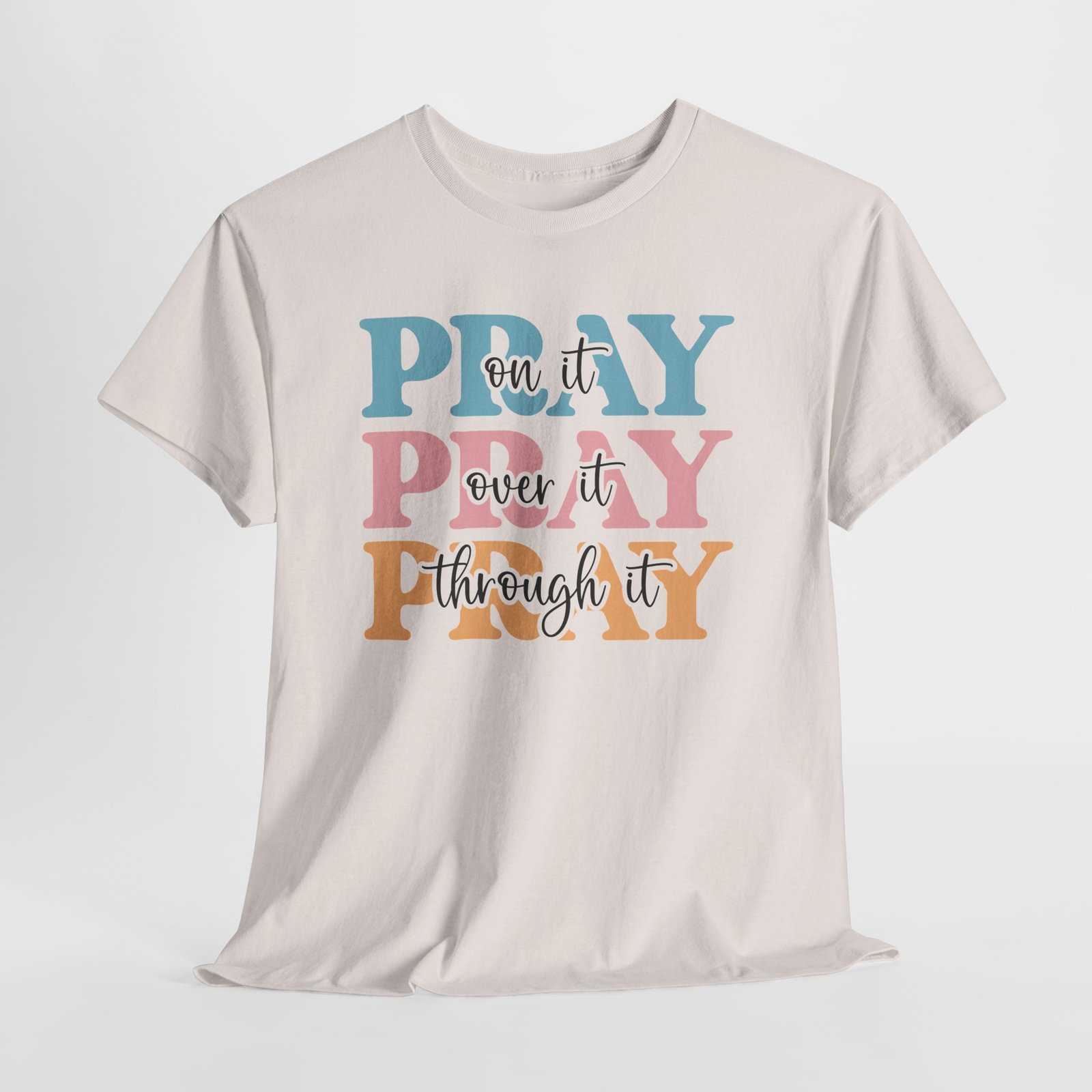 Pray On It Over It Through It T-Shirt — Inspirational Christian Tee - Image 25