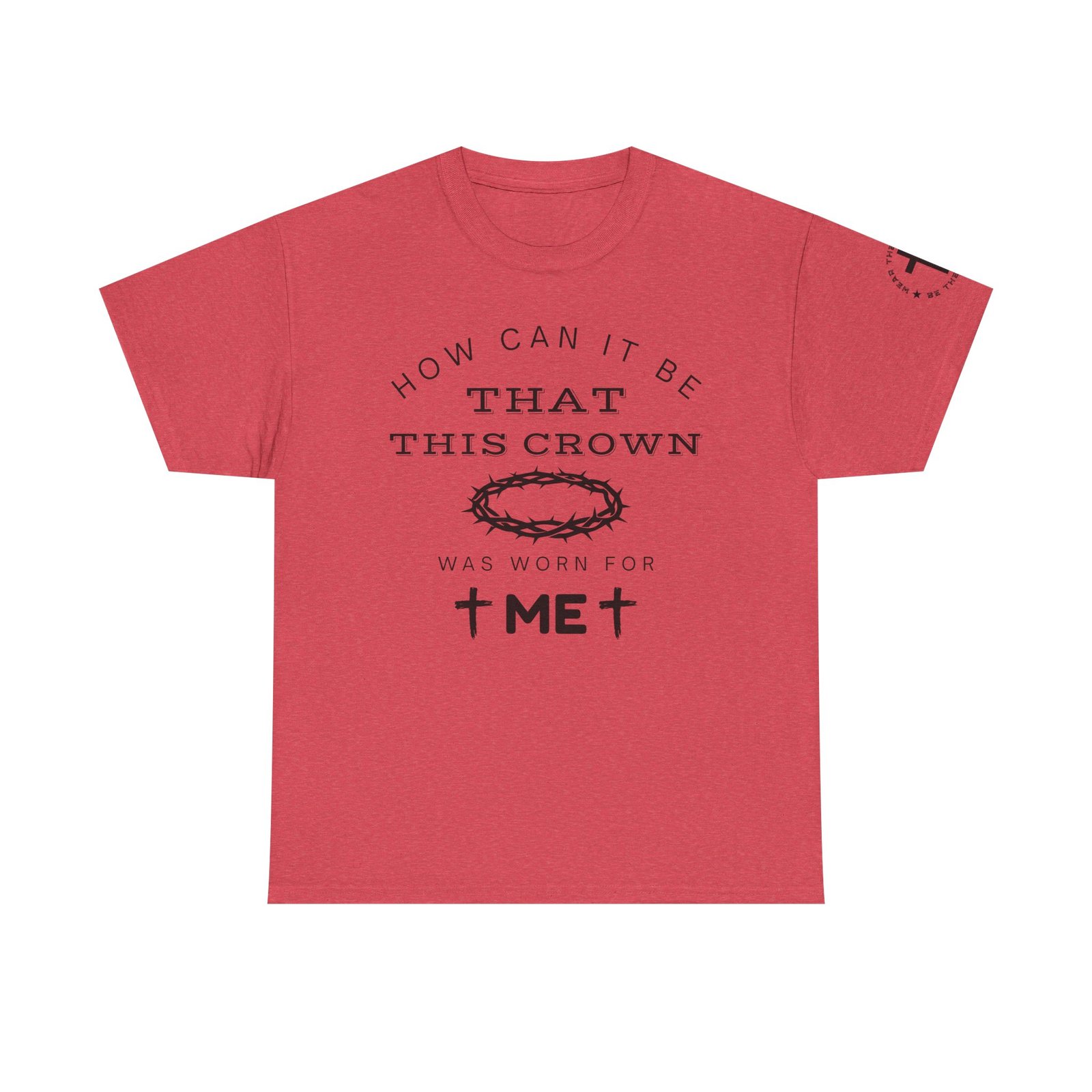 Inspirational Tee — “How can it be that this crown was worn for me” - Image 82