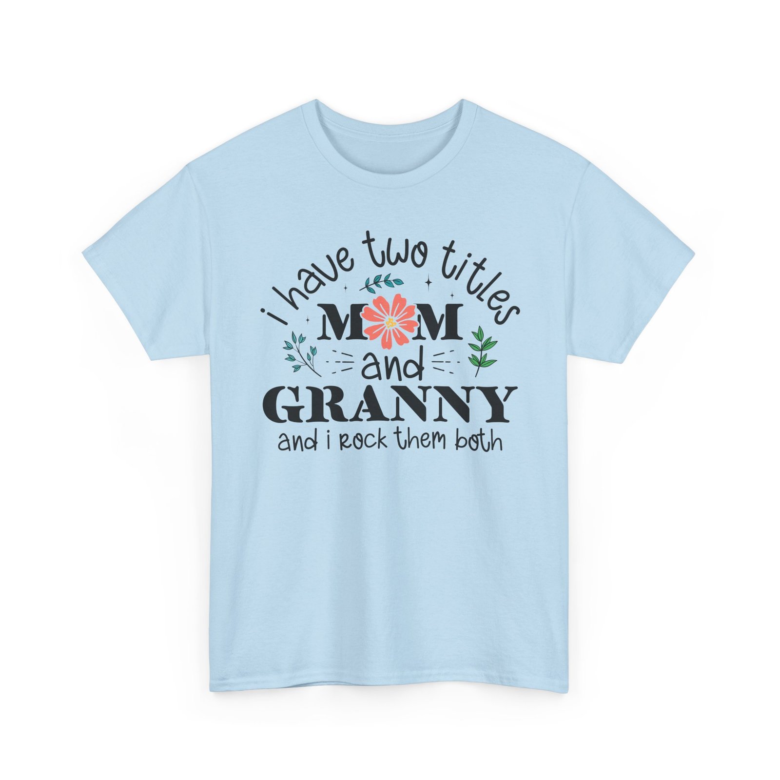 I Have Two Titles: Mom and Granny T-Shirt - Image 59