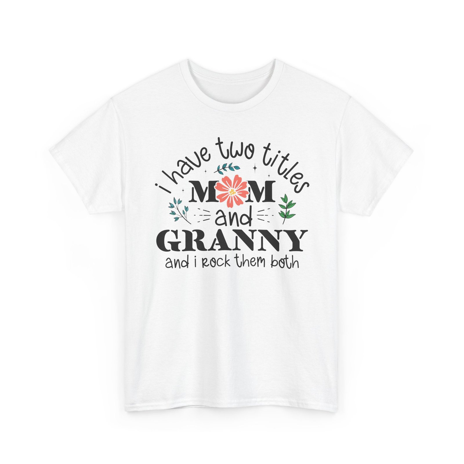 I Have Two Titles: Mom and Granny T-Shirt - Image 9