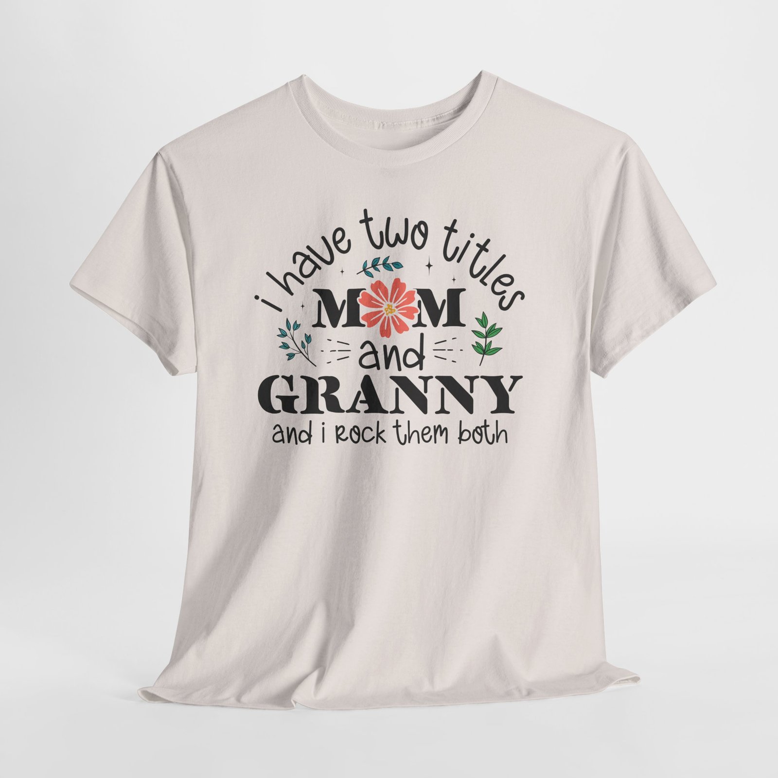 I Have Two Titles: Mom and Granny T-Shirt - Image 25