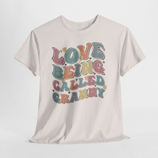 Love Being Called Granny T-Shirt — Proud Granny Tee