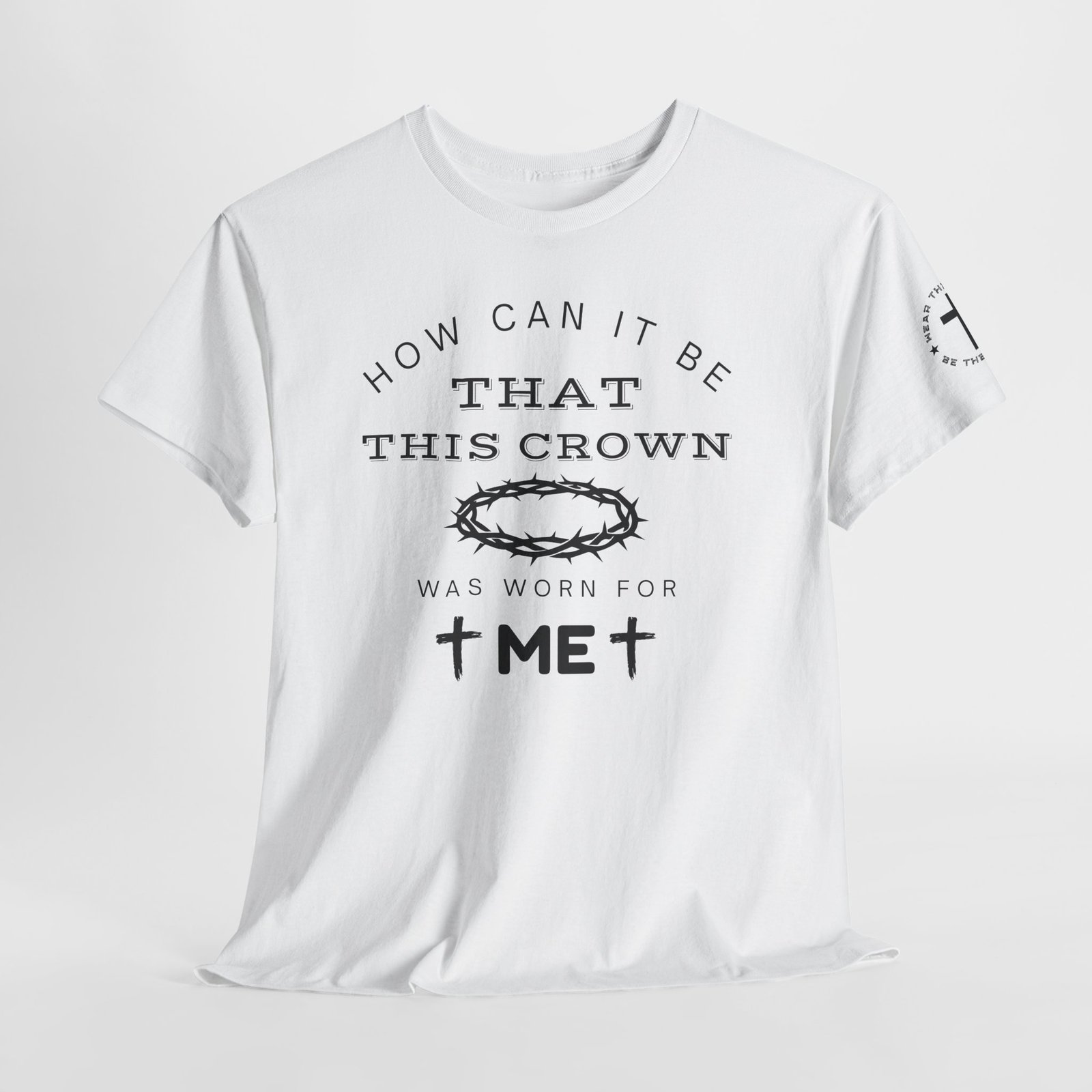 Inspirational Tee — “How can it be that this crown was worn for me” - Image 13