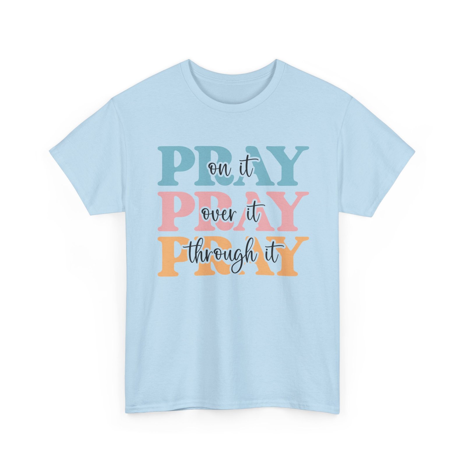 Pray On It Over It Through It T-Shirt — Inspirational Christian Tee - Image 59