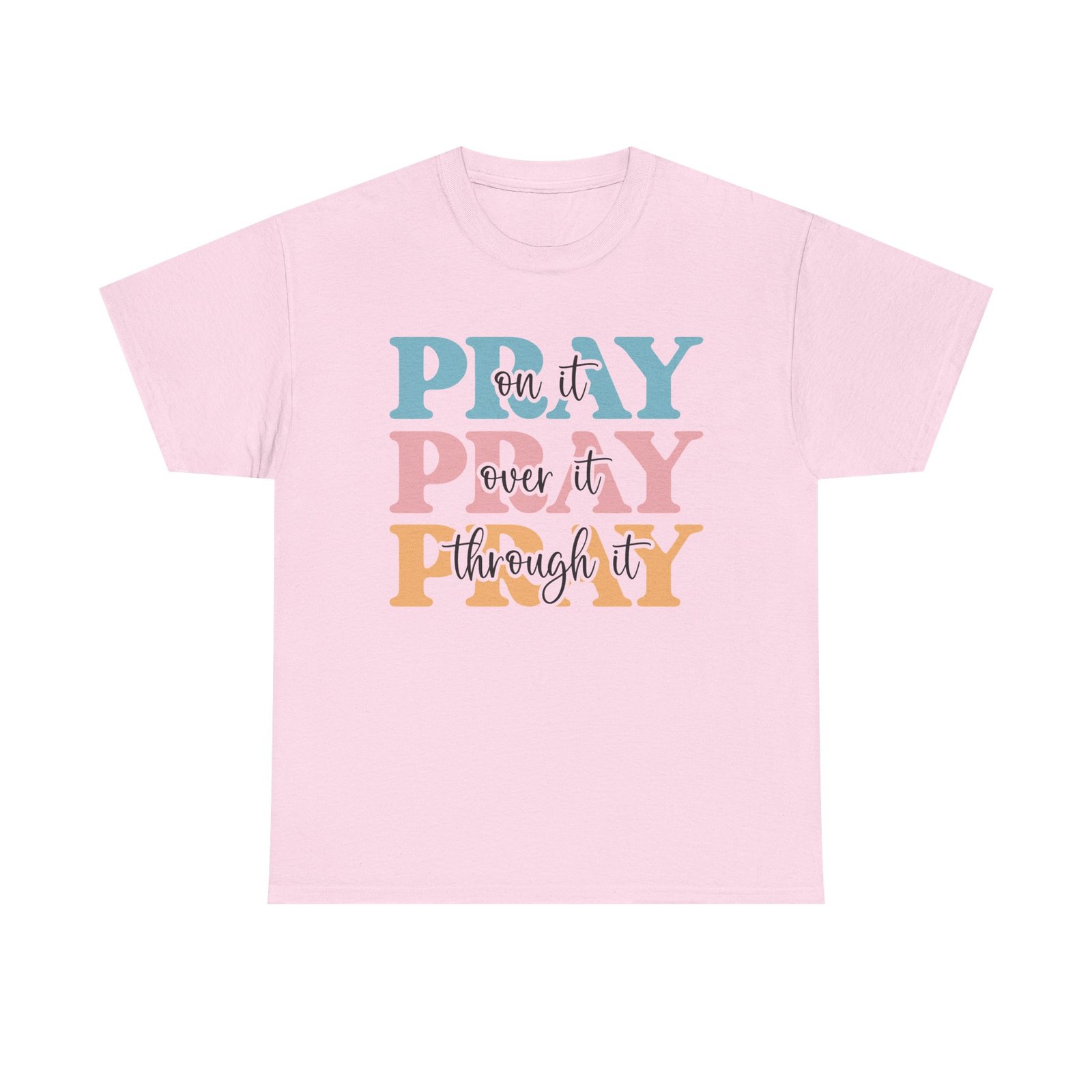 Pray On It Over It Through It T-Shirt — Inspirational Christian Tee - Image 72