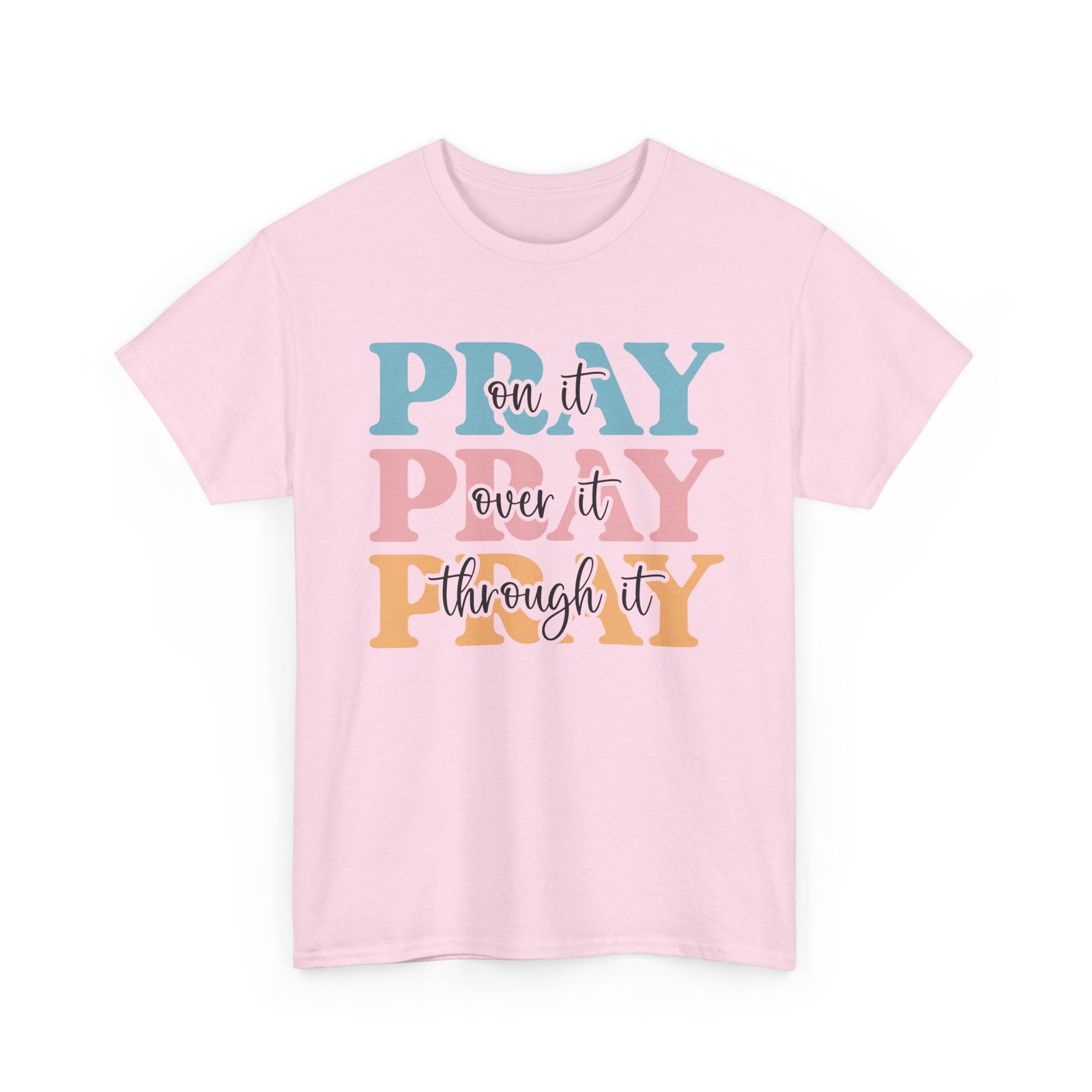Pray On It Over It Through It T-Shirt — Inspirational Christian Tee - Image 73