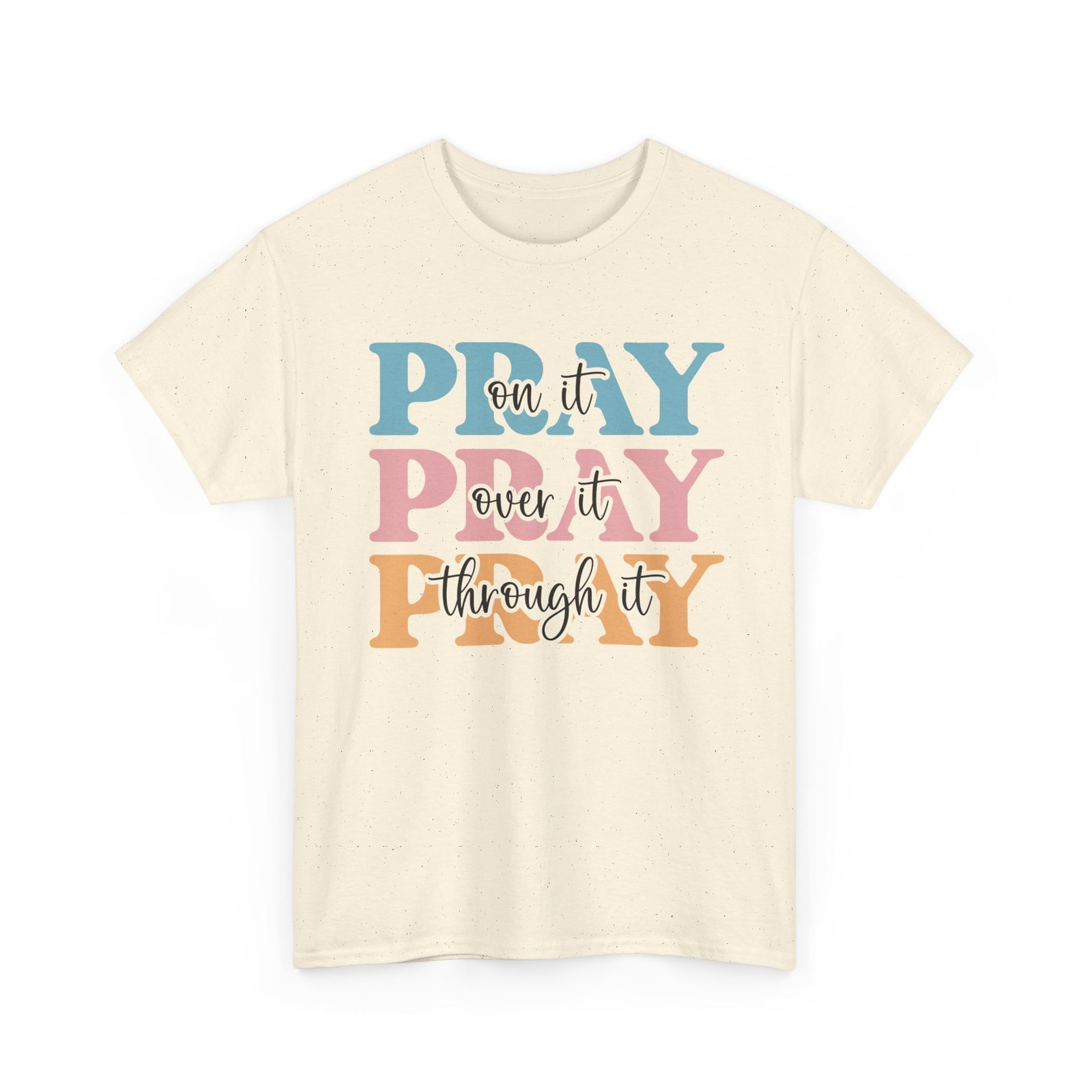 Pray On It Over It Through It T-Shirt — Inspirational Christian Tee - Image 3