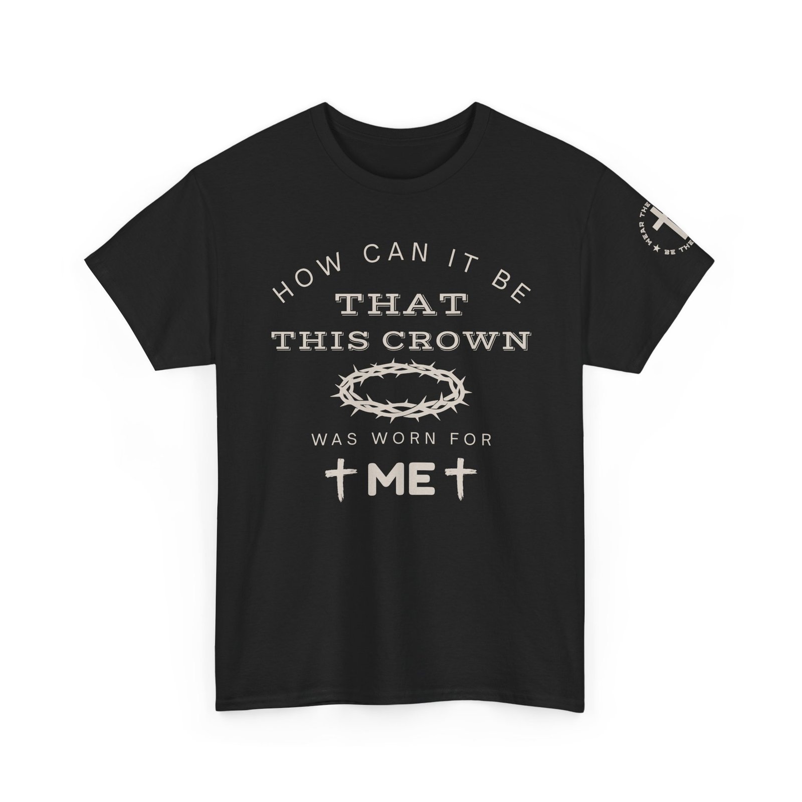 Inspirational Tee — “How can it be that this crown was worn for me” - Image 23