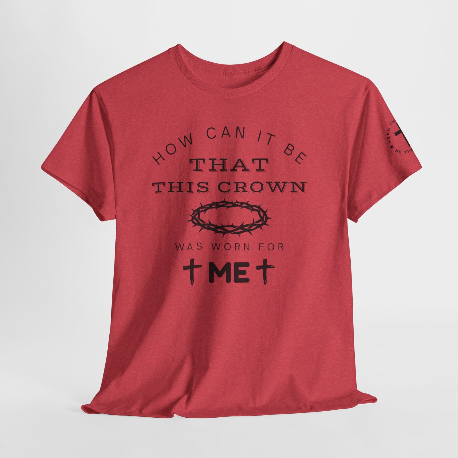 Inspirational Tee — “How can it be that this crown was worn for me” - Image 84