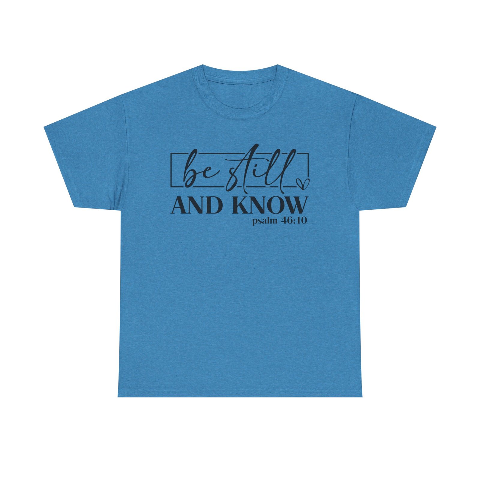 Be Still & Know Psalm 46 — Christian Faith Graphic Tee - Image 51