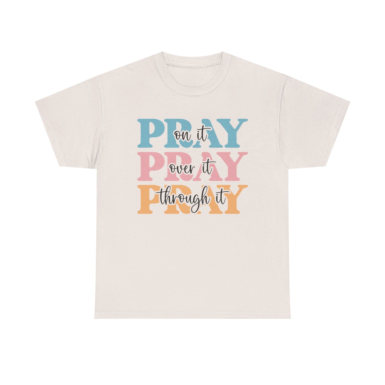 Pray On It Over It Through It T-Shirt — Inspirational Christian Tee - Image 23