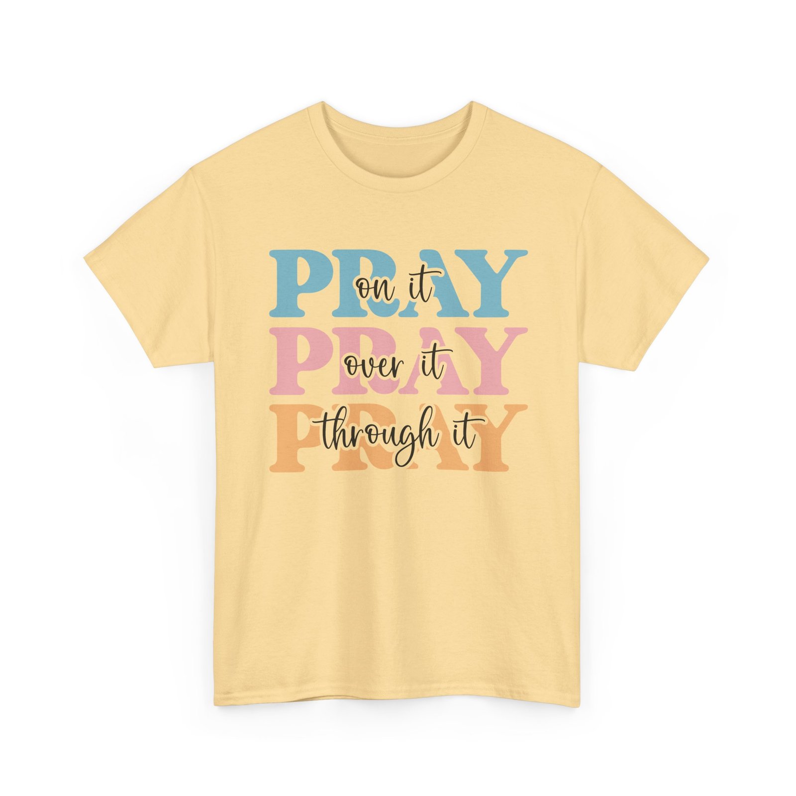 Pray On It Over It Through It T-Shirt — Inspirational Christian Tee - Image 31