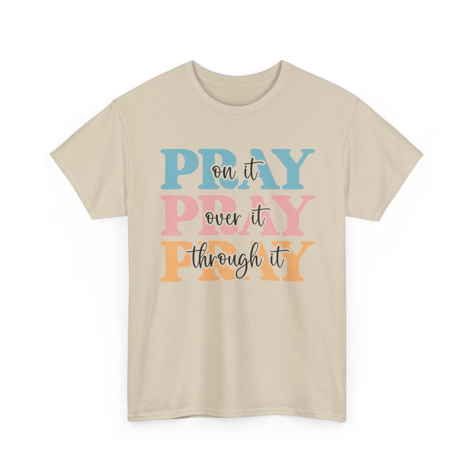 Pray On It Over It Through It T-Shirt — Inspirational Christian Tee - Image 17