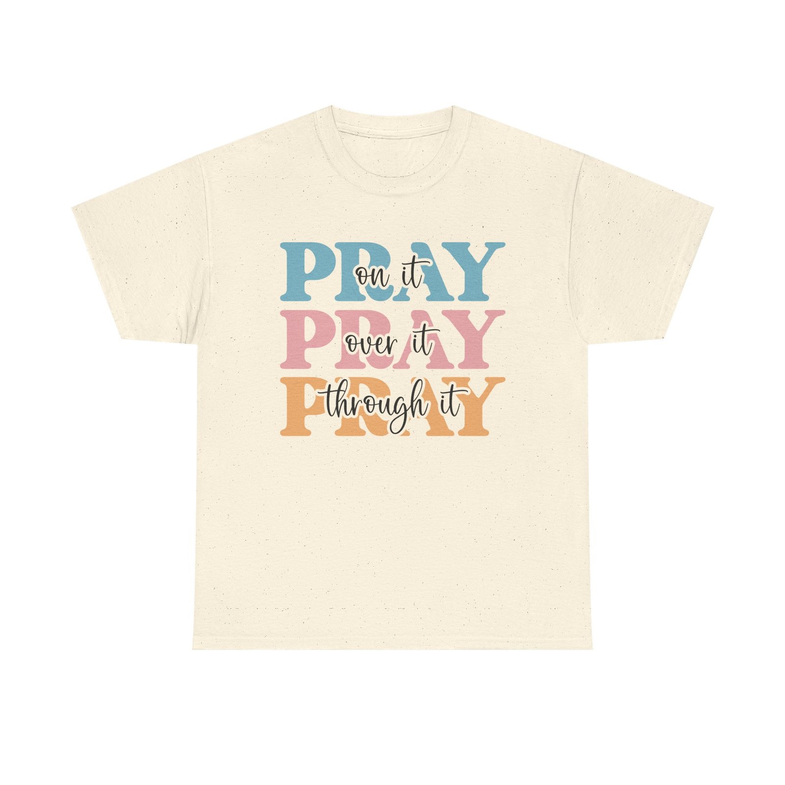 Pray On It Over It Through It T-Shirt — Inspirational Christian Tee - Image 2
