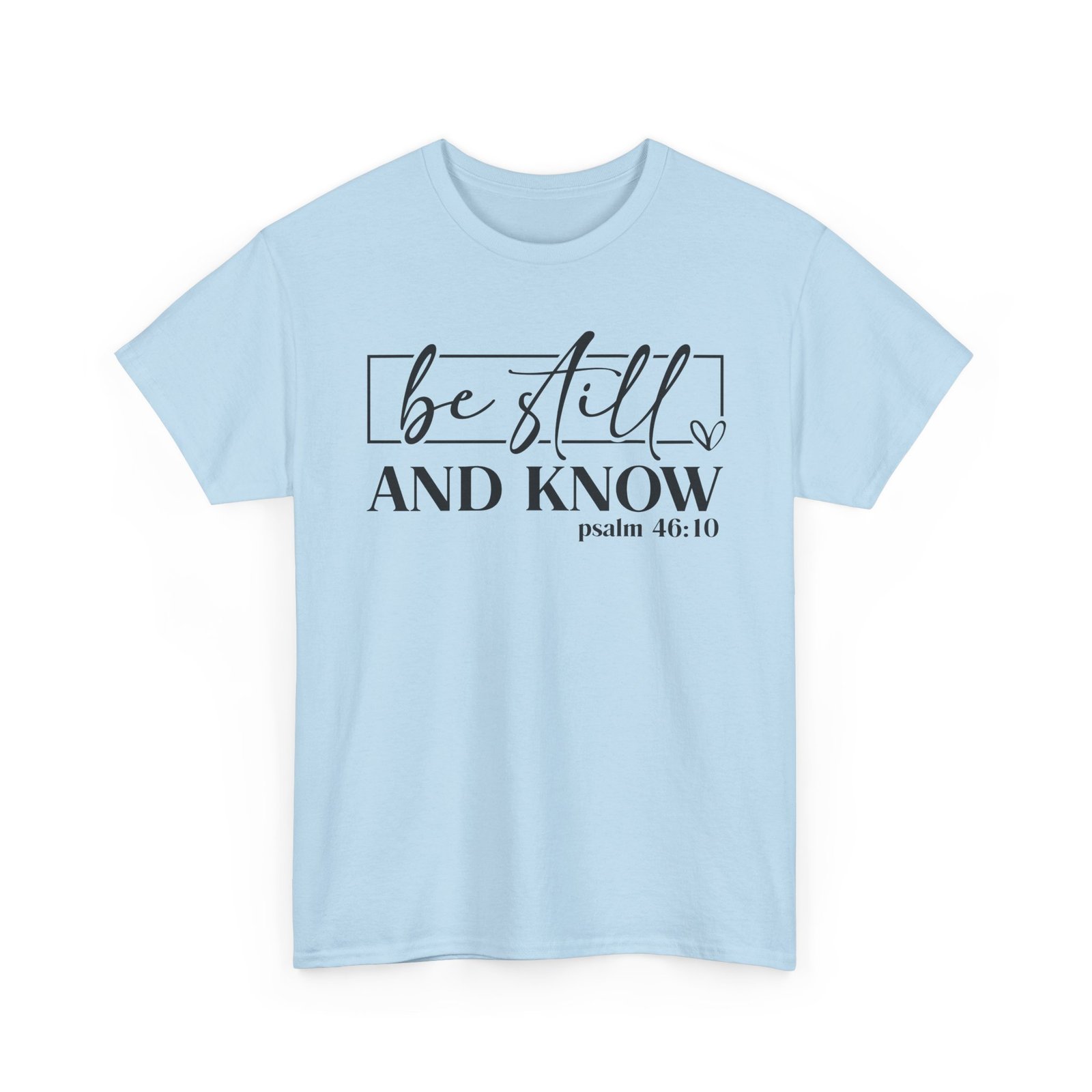 Be Still & Know Psalm 46 — Christian Faith Graphic Tee - Image 59