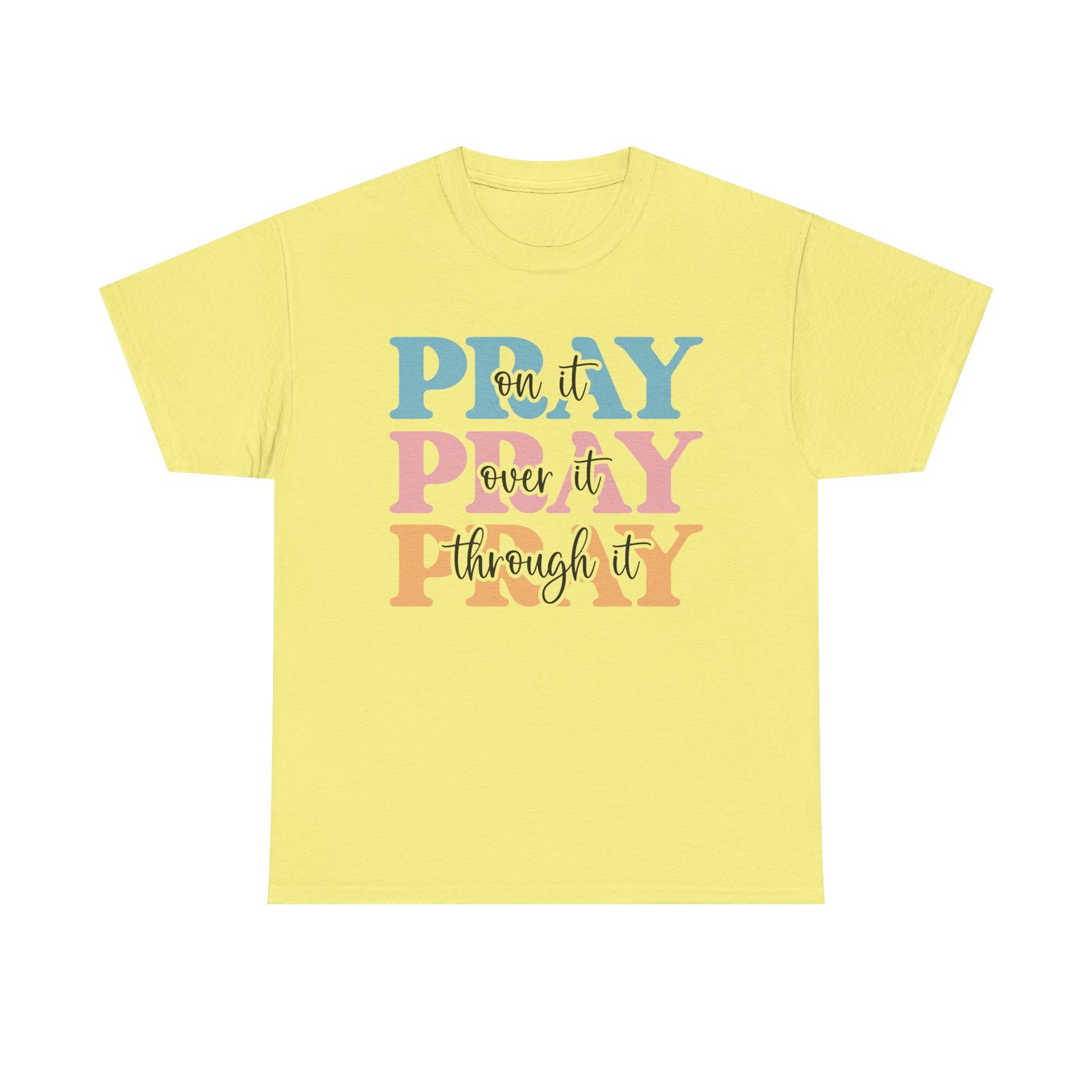Pray On It Over It Through It T-Shirt — Inspirational Christian Tee - Image 44