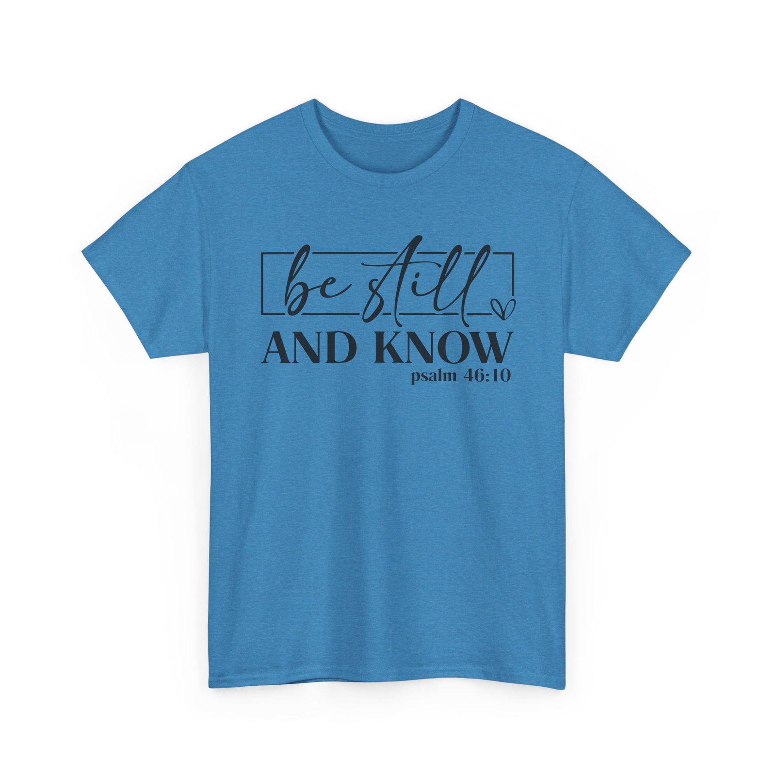 Be Still & Know Psalm 46 — Christian Faith Graphic Tee - Image 52