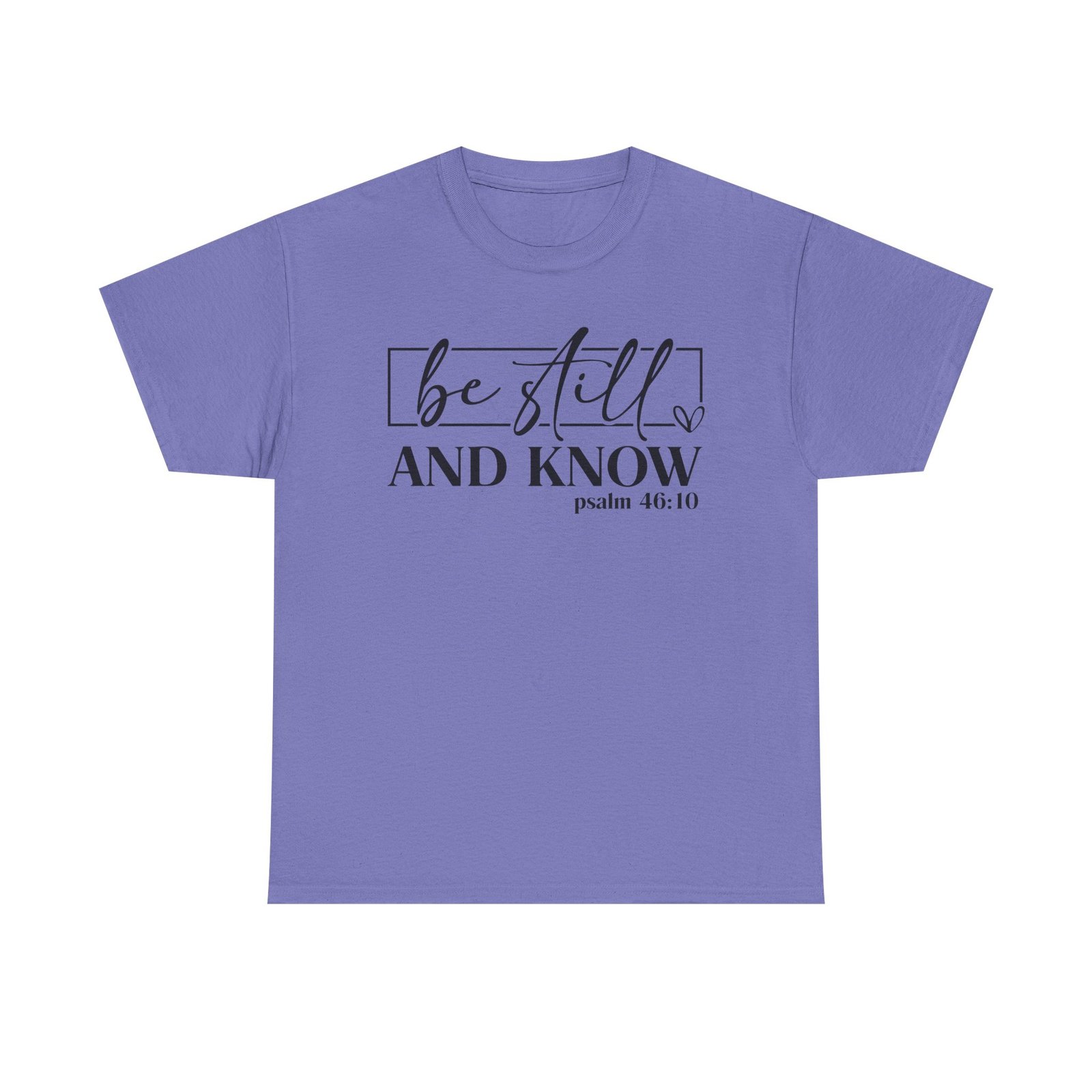 Be Still & Know Psalm 46 — Christian Faith Graphic Tee - Image 65
