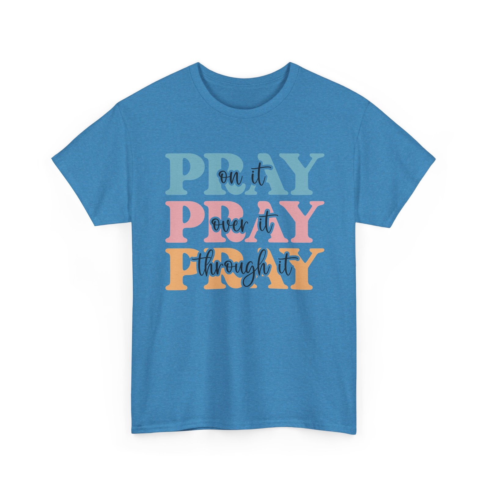 Pray On It Over It Through It T-Shirt — Inspirational Christian Tee - Image 52