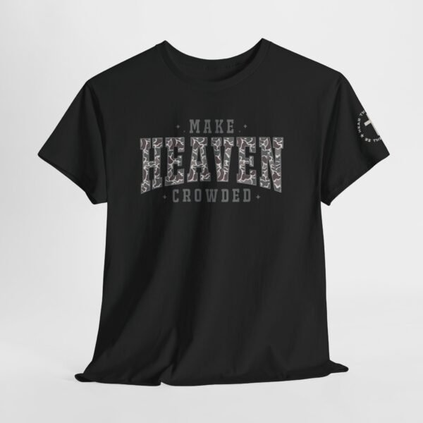 Make Heaven Crowded T-Shirt — Inspirational Christian Faith Tee