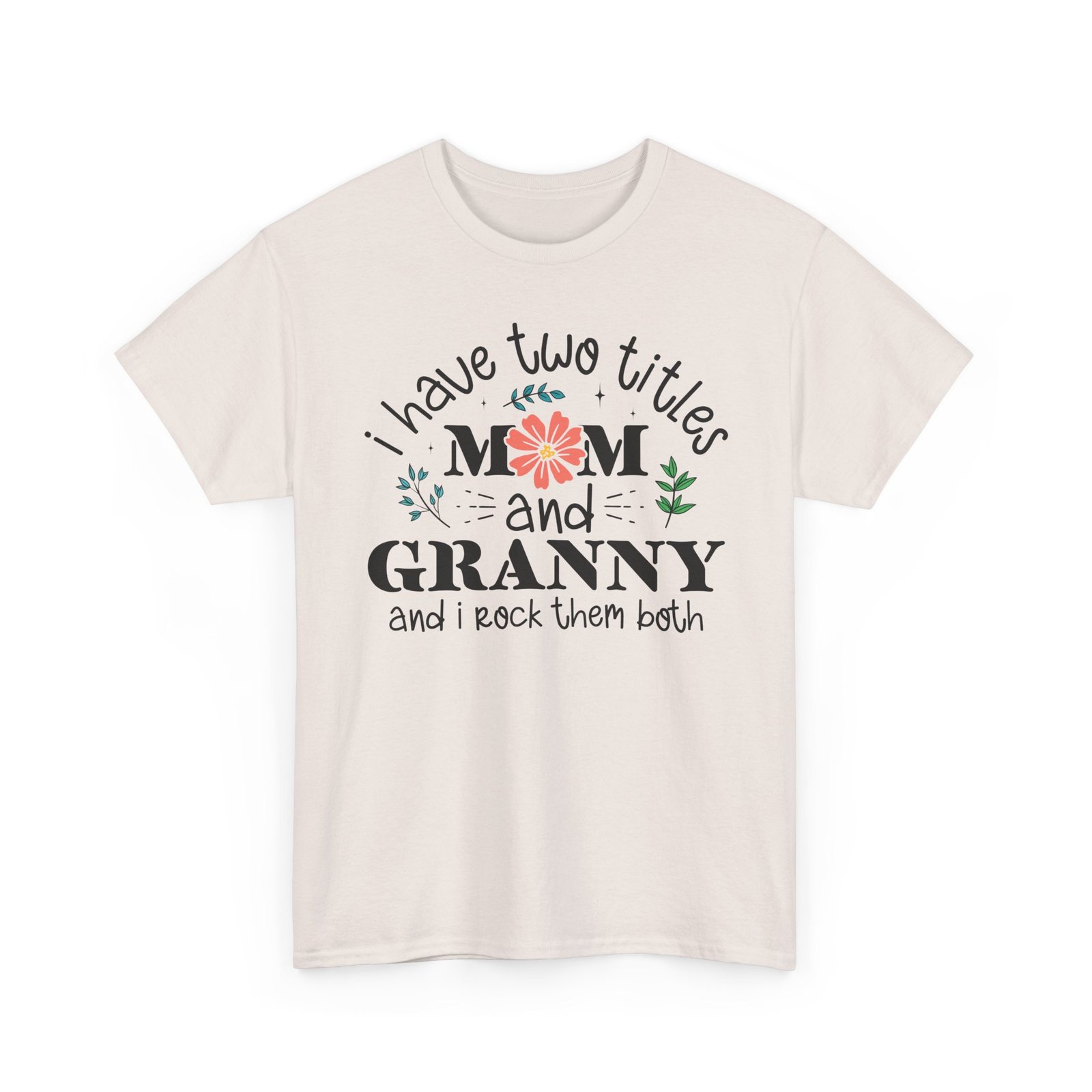 I Have Two Titles: Mom and Granny T-Shirt - Image 24