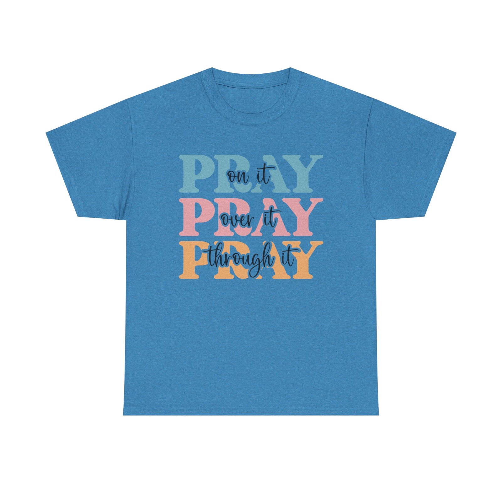 Pray On It Over It Through It T-Shirt — Inspirational Christian Tee - Image 51
