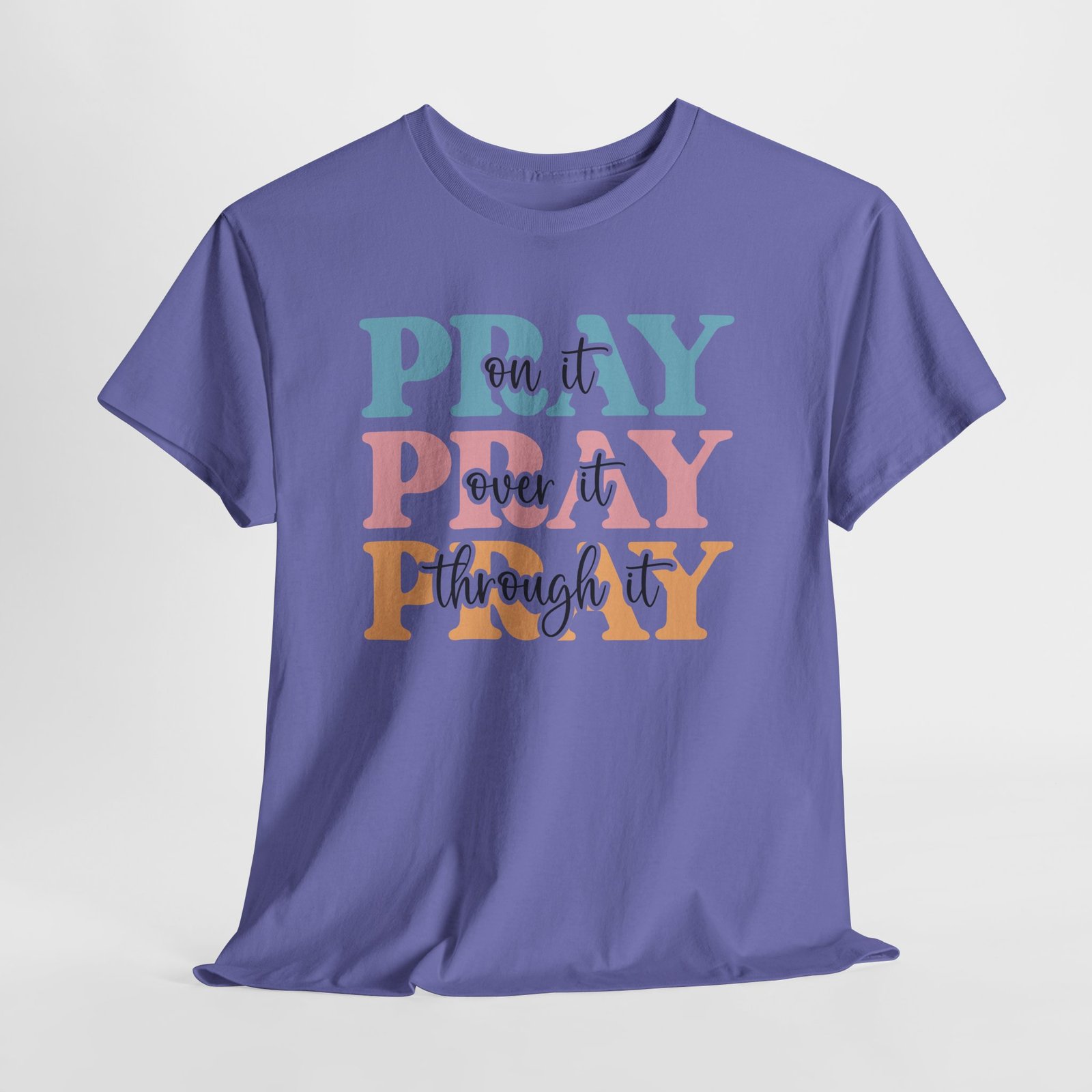 Pray On It Over It Through It T-Shirt — Inspirational Christian Tee - Image 67