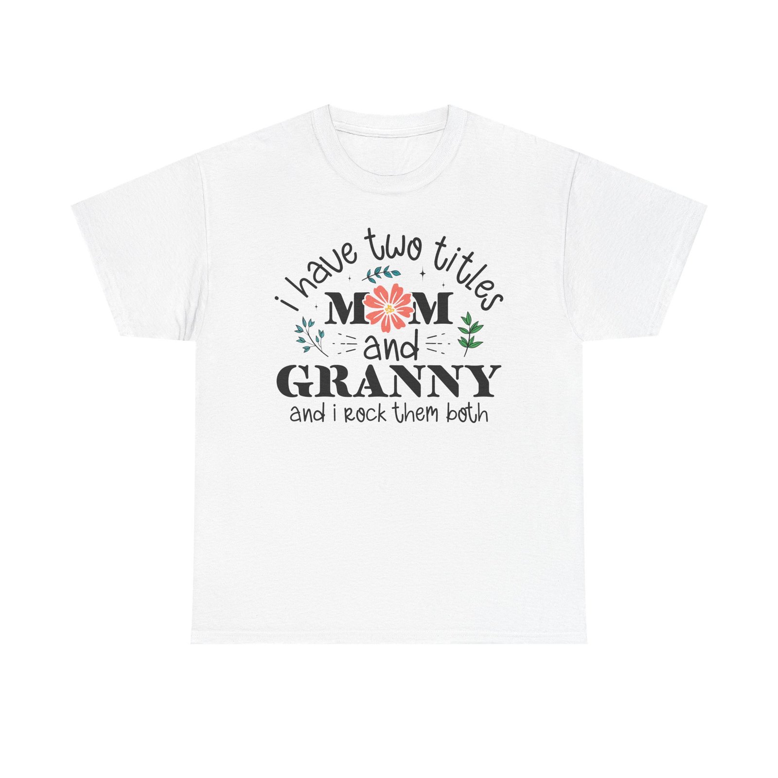 I Have Two Titles: Mom and Granny T-Shirt - Image 8