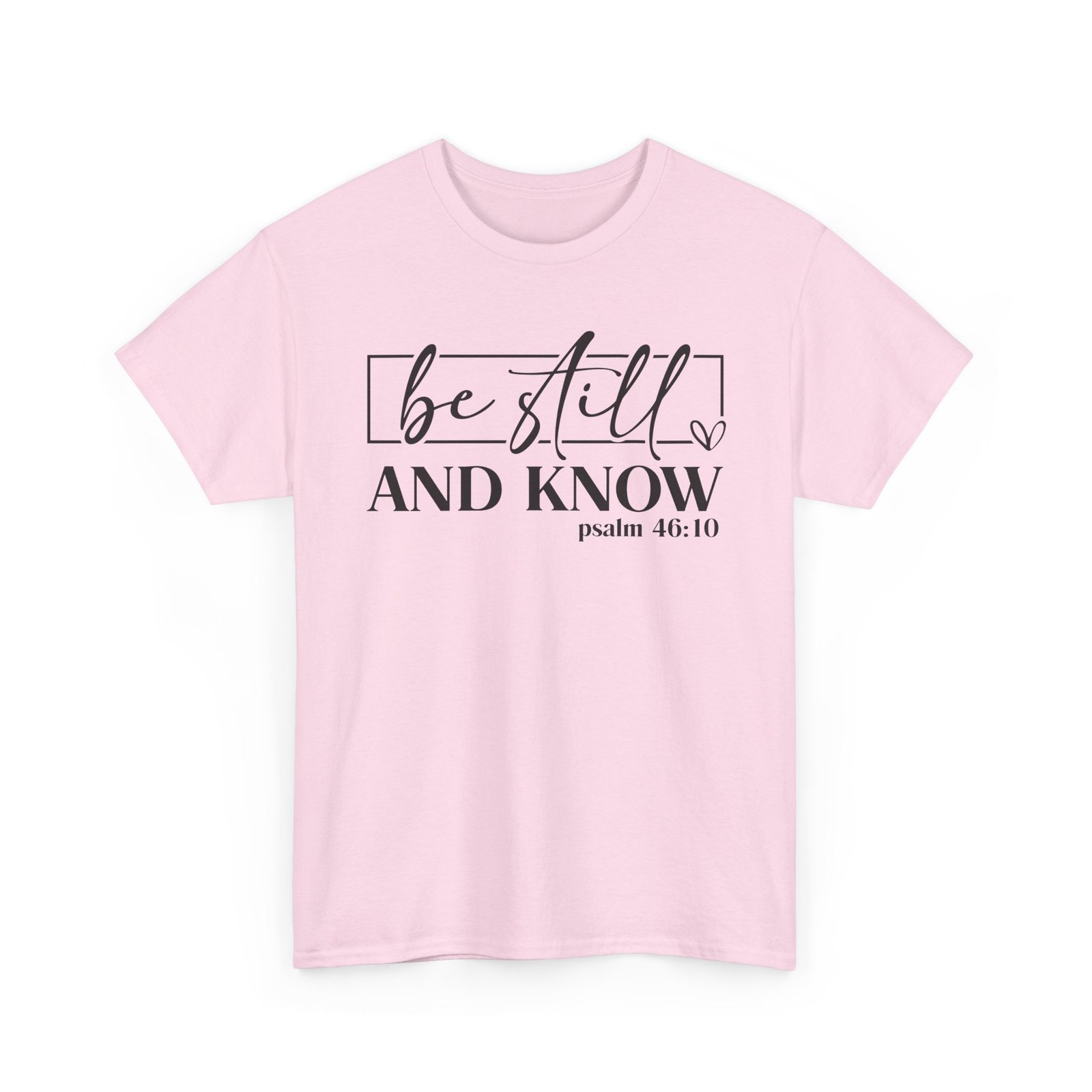 Be Still & Know Psalm 46 — Christian Faith Graphic Tee - Image 73
