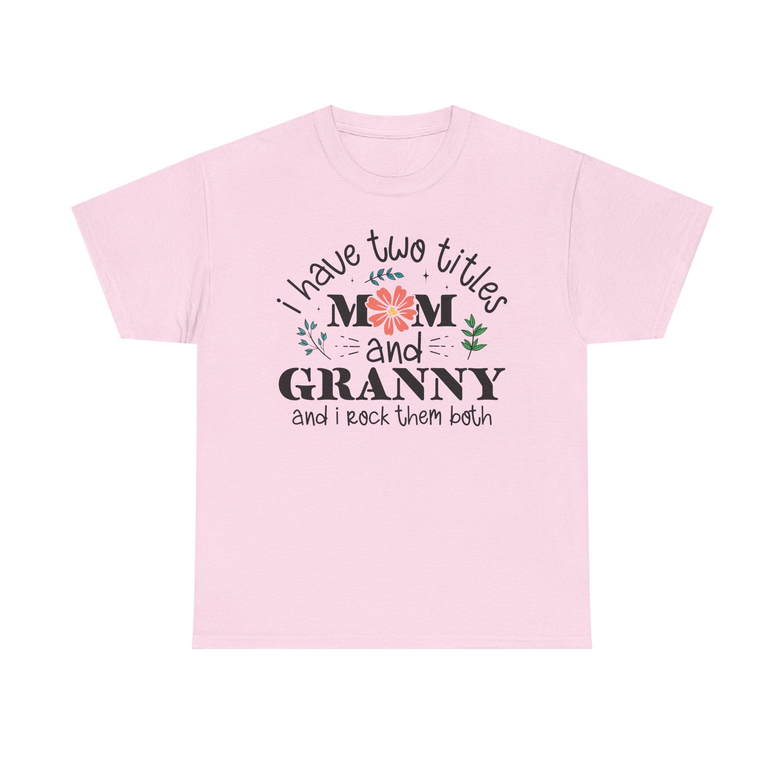 I Have Two Titles: Mom and Granny T-Shirt - Image 72