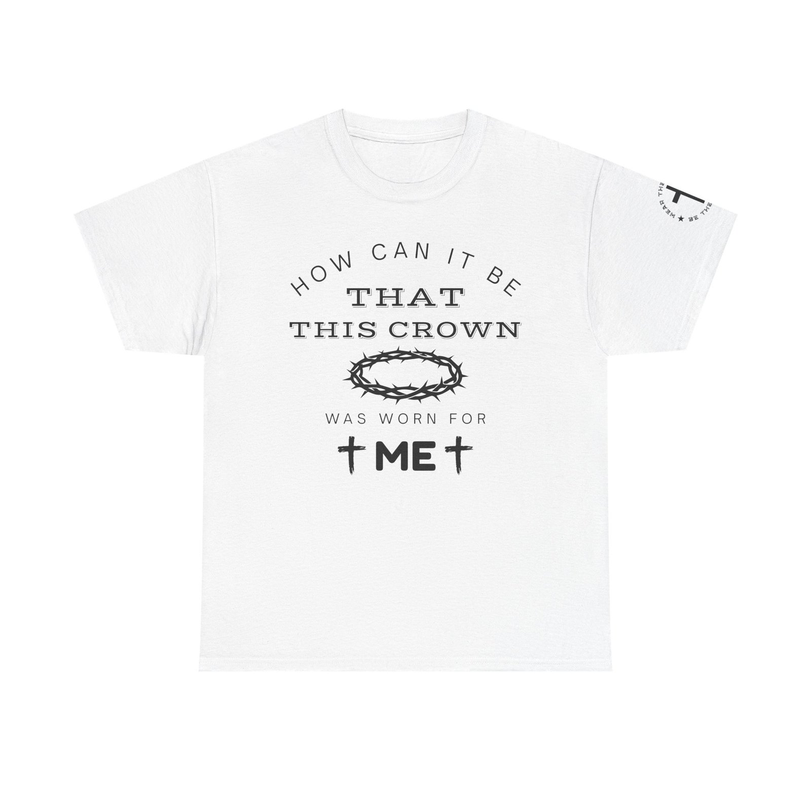 Inspirational Tee — “How can it be that this crown was worn for me” - Image 11