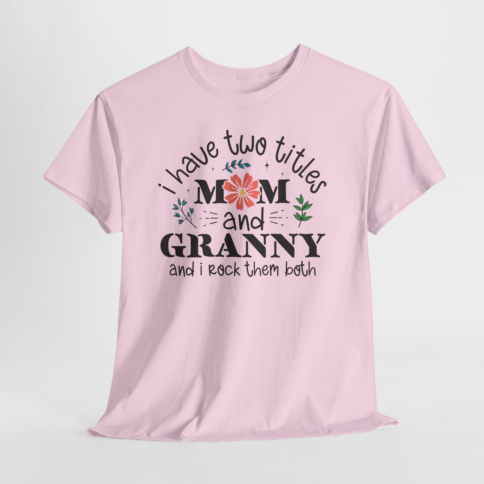 I Have Two Titles: Mom and Granny T-Shirt - Image 74