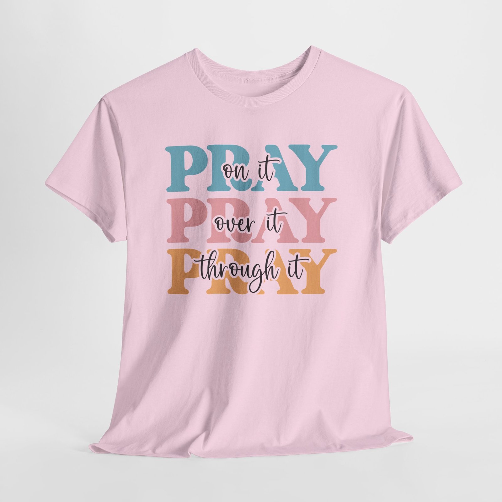 Pray On It Over It Through It T-Shirt — Inspirational Christian Tee - Image 74