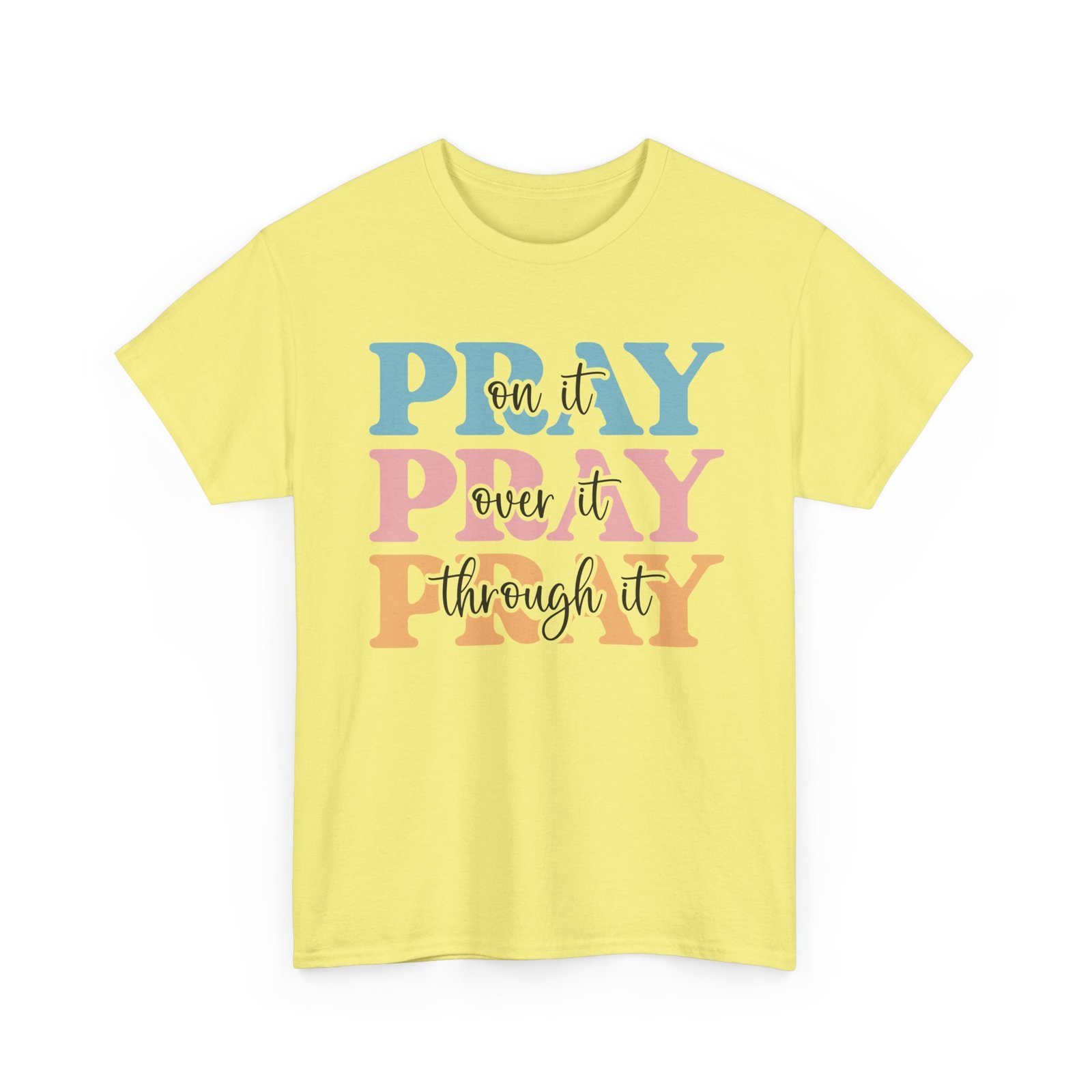Pray On It Over It Through It T-Shirt — Inspirational Christian Tee - Image 45