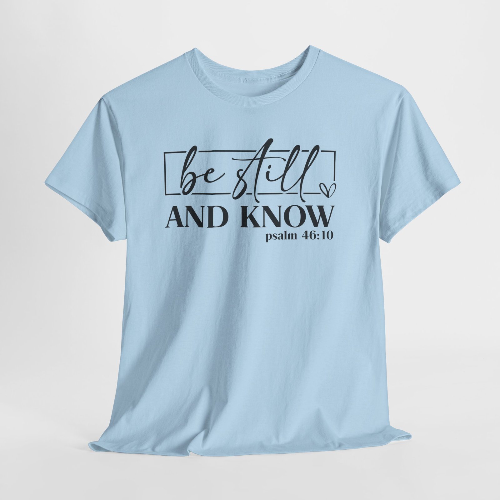Be Still & Know Psalm 46 — Christian Faith Graphic Tee - Image 60