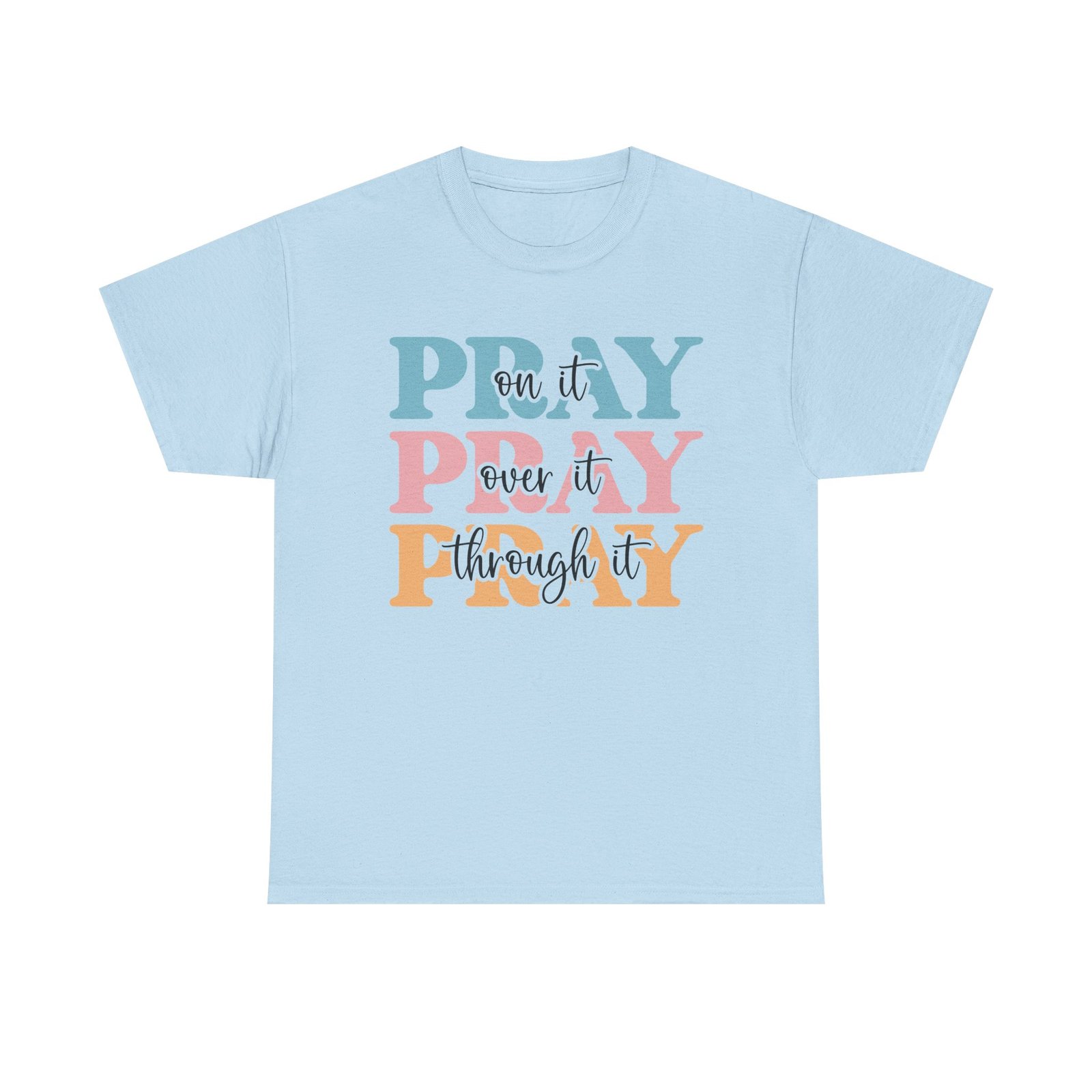 Pray On It Over It Through It T-Shirt — Inspirational Christian Tee - Image 58