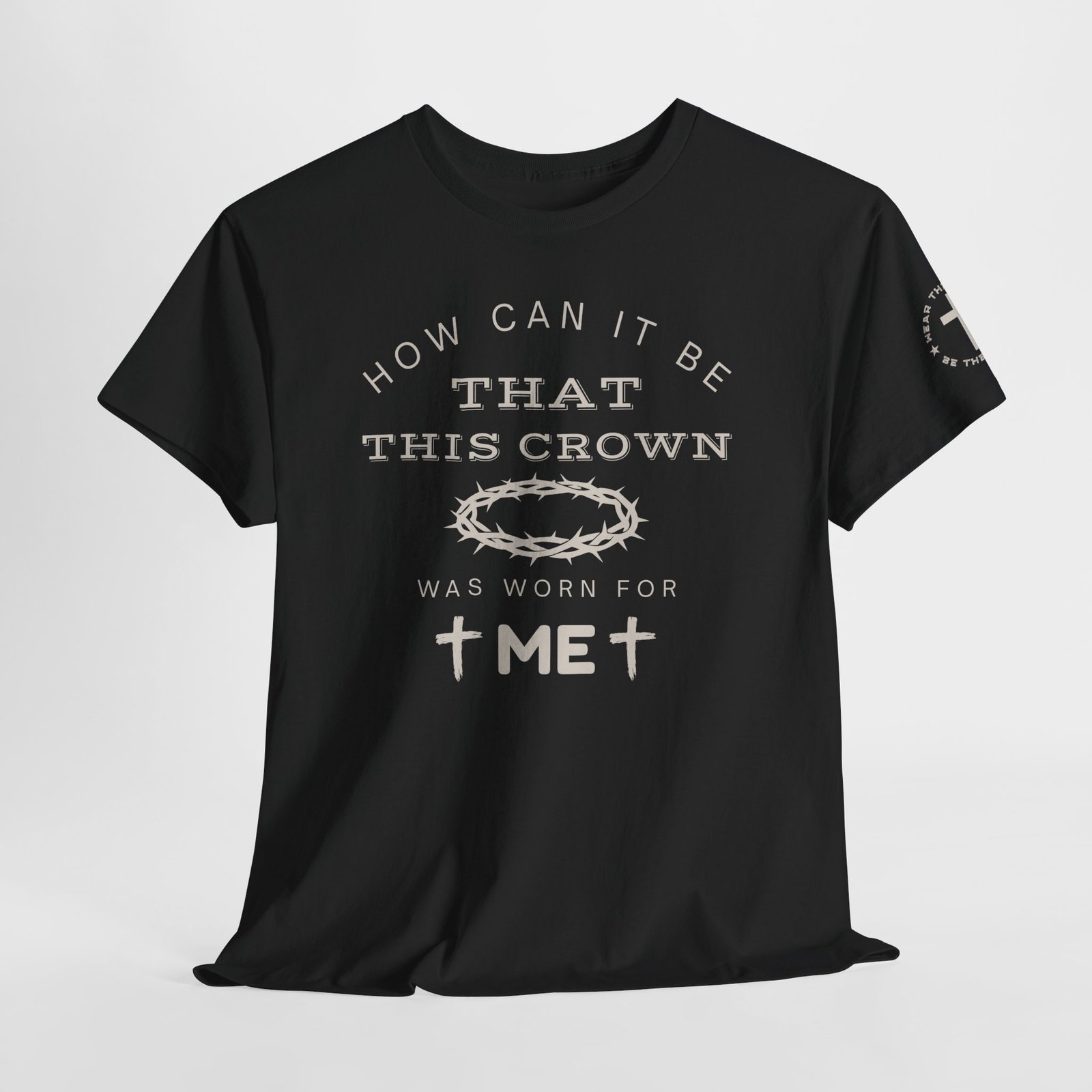 Inspirational Tee — “How can it be that this crown was worn for me” - Image 24
