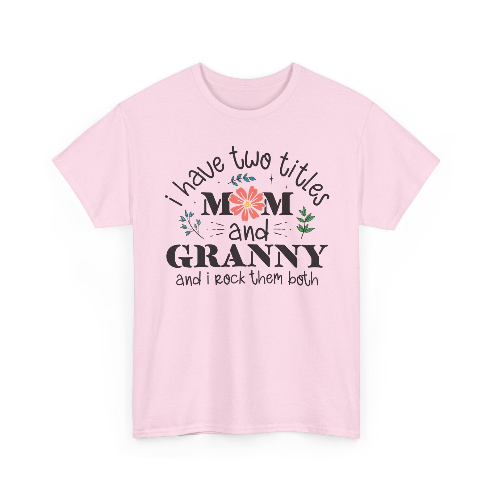 I Have Two Titles: Mom and Granny T-Shirt - Image 73