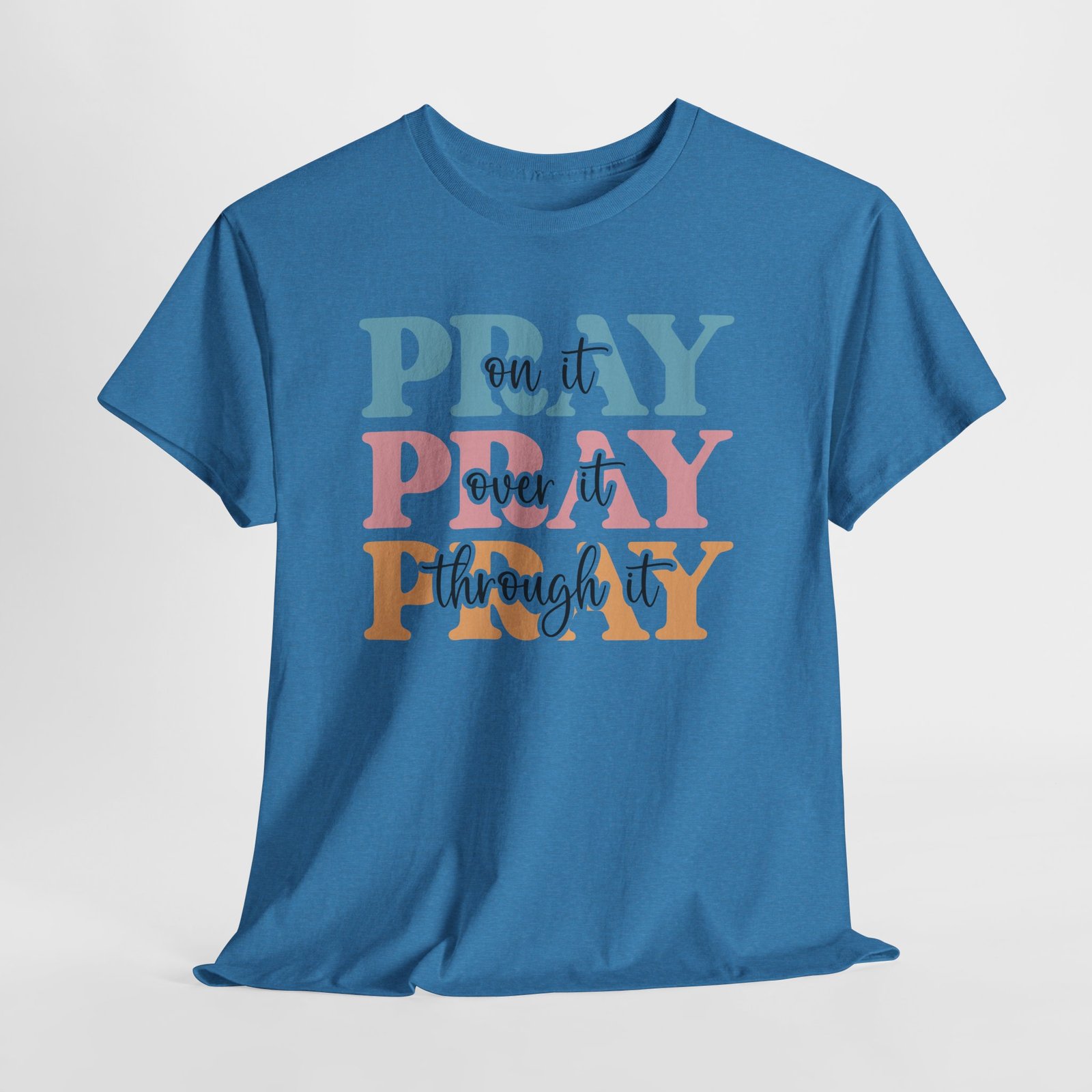 Pray On It Over It Through It T-Shirt — Inspirational Christian Tee - Image 53