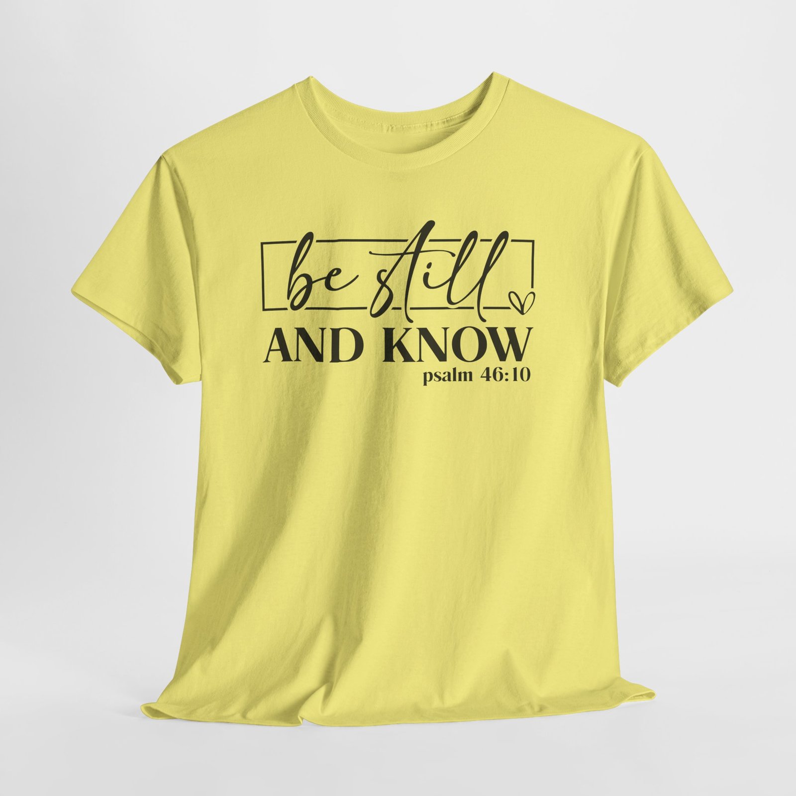 Be Still & Know Psalm 46 — Christian Faith Graphic Tee