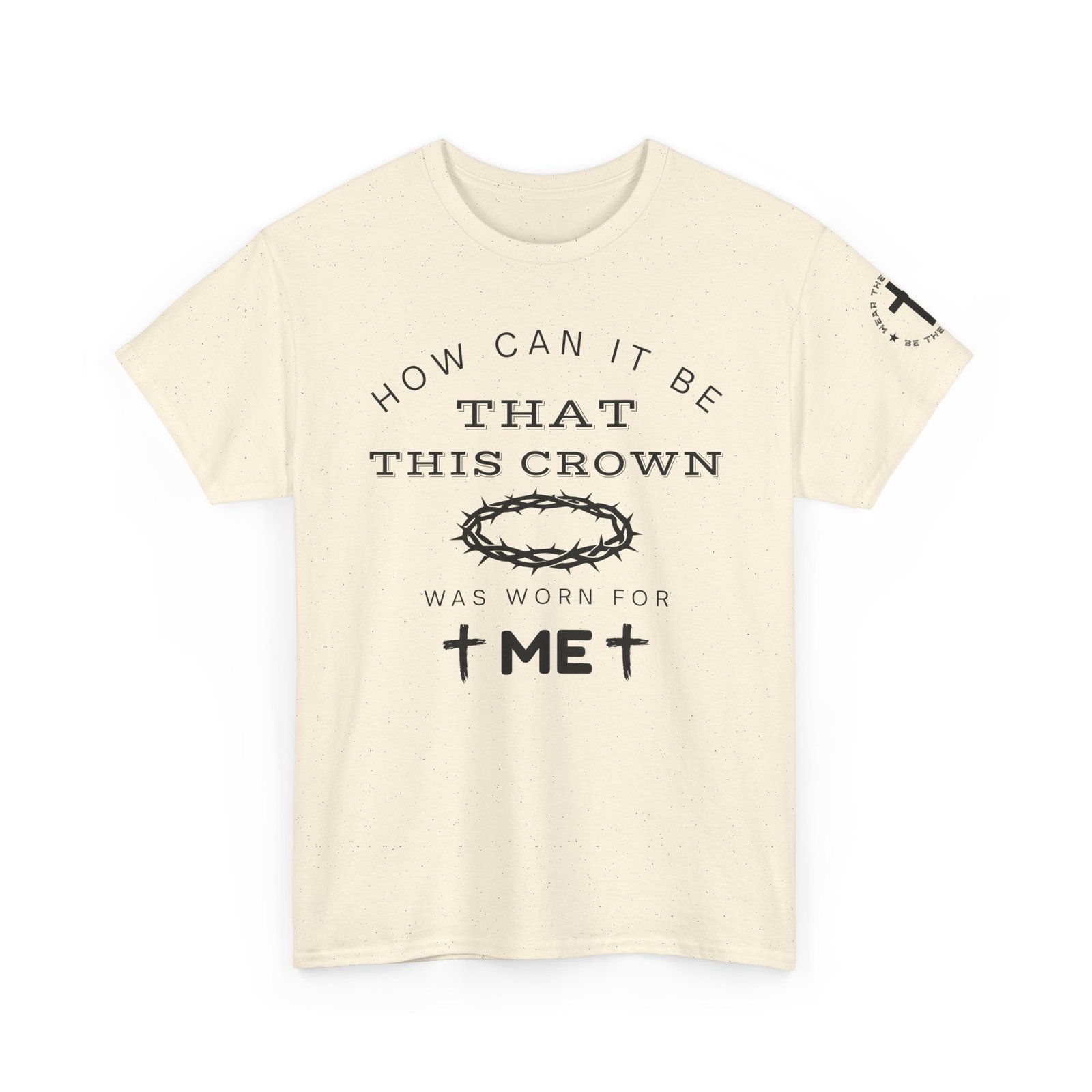 Inspirational Tee — “How can it be that this crown was worn for me” - Image 53