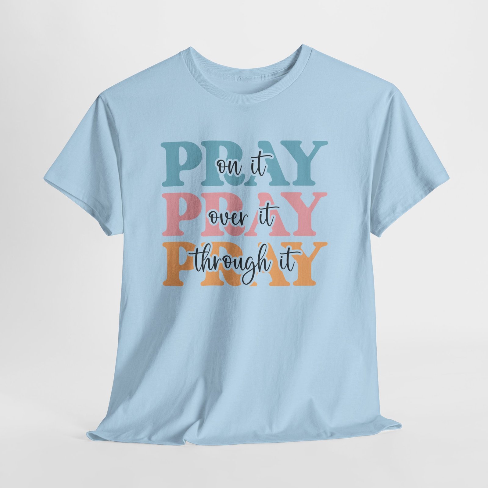 Pray On It Over It Through It T-Shirt — Inspirational Christian Tee - Image 60