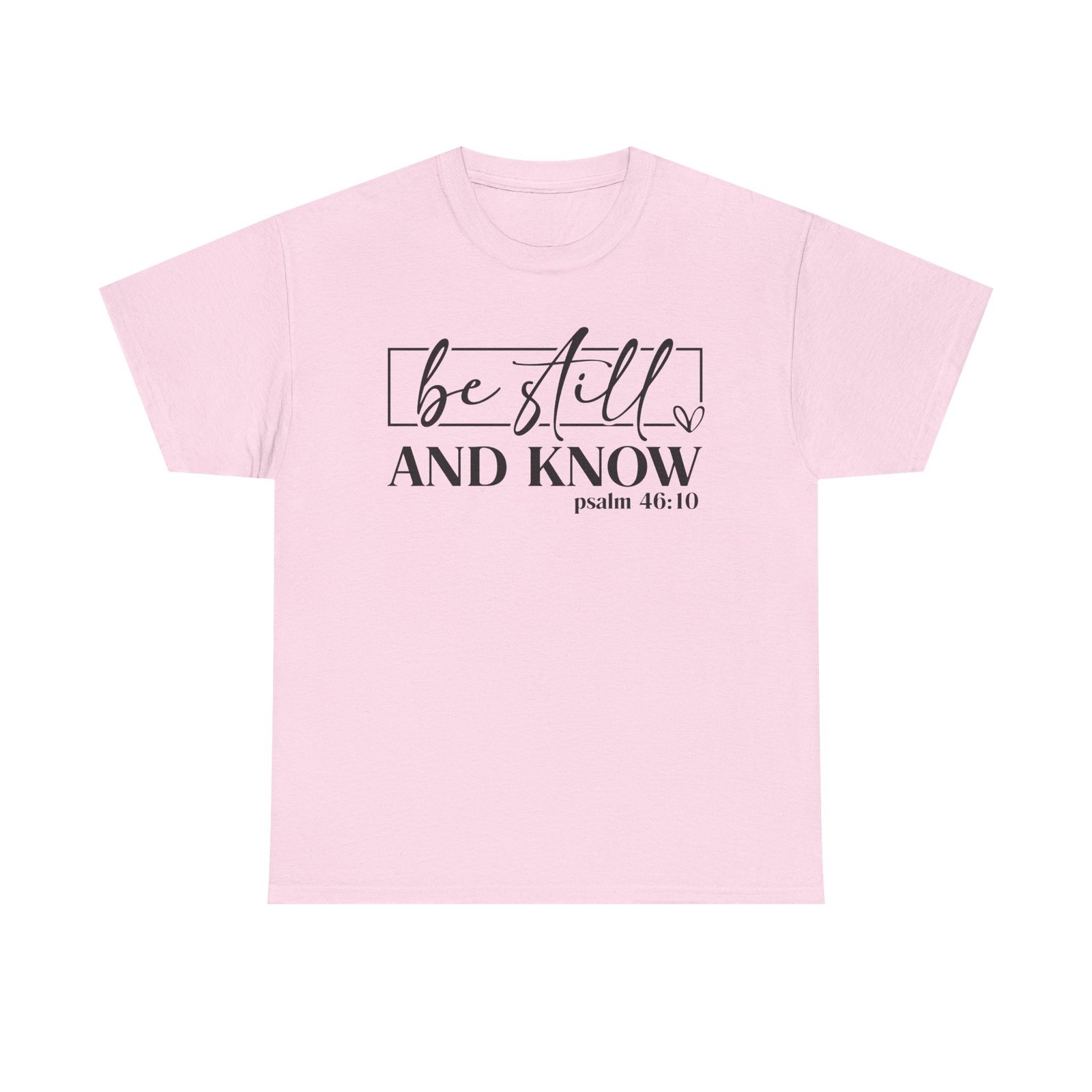 Be Still & Know Psalm 46 — Christian Faith Graphic Tee - Image 72