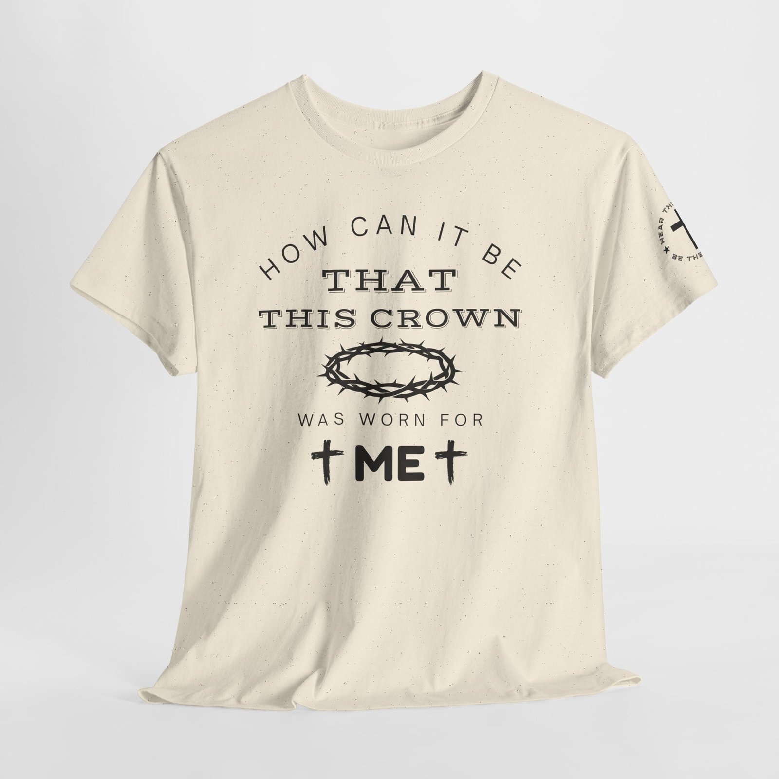 Inspirational Tee — “How can it be that this crown was worn for me” - Image 54