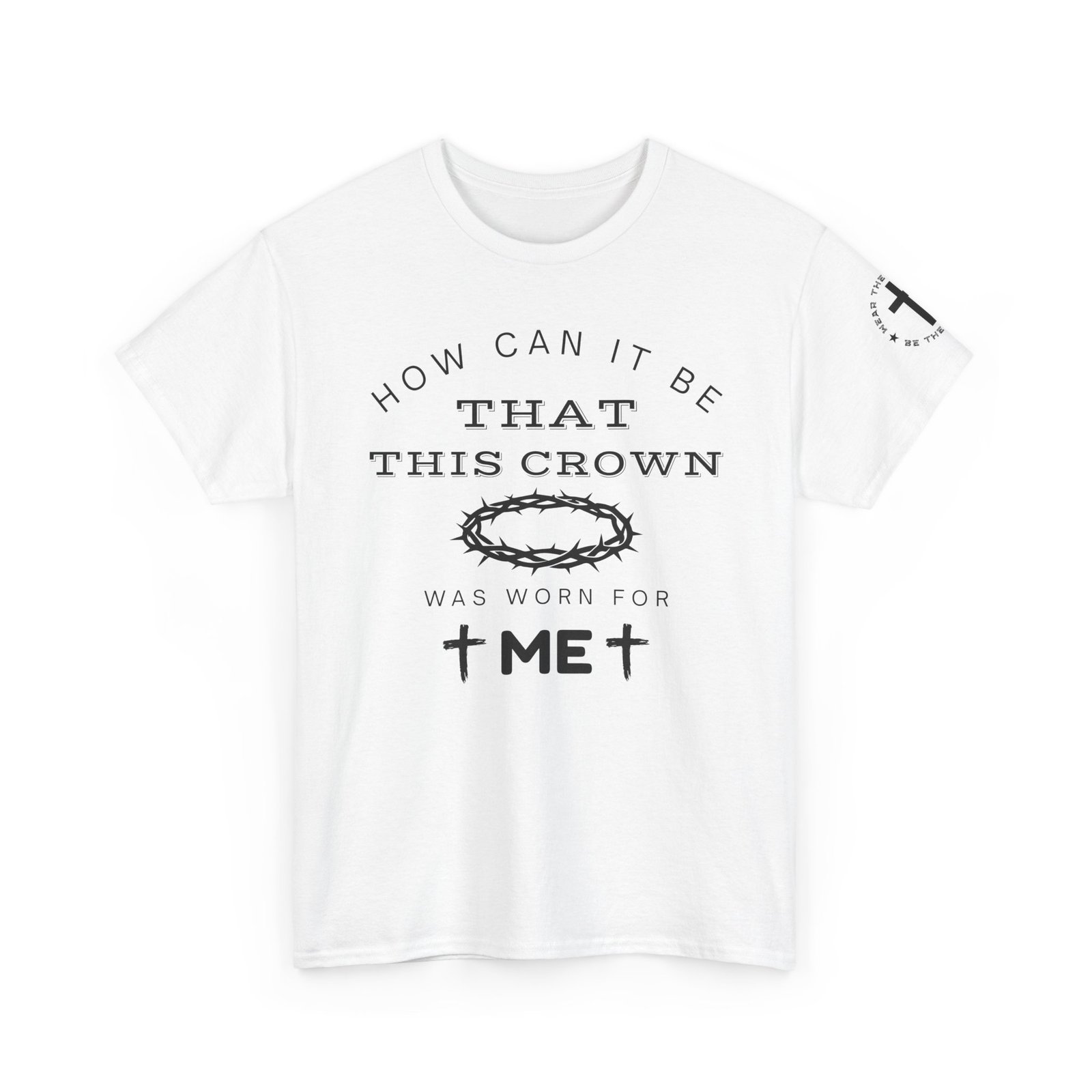Inspirational Tee — “How can it be that this crown was worn for me” - Image 12