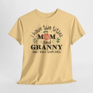 I Have Two Titles: Mom and Granny T-Shirt