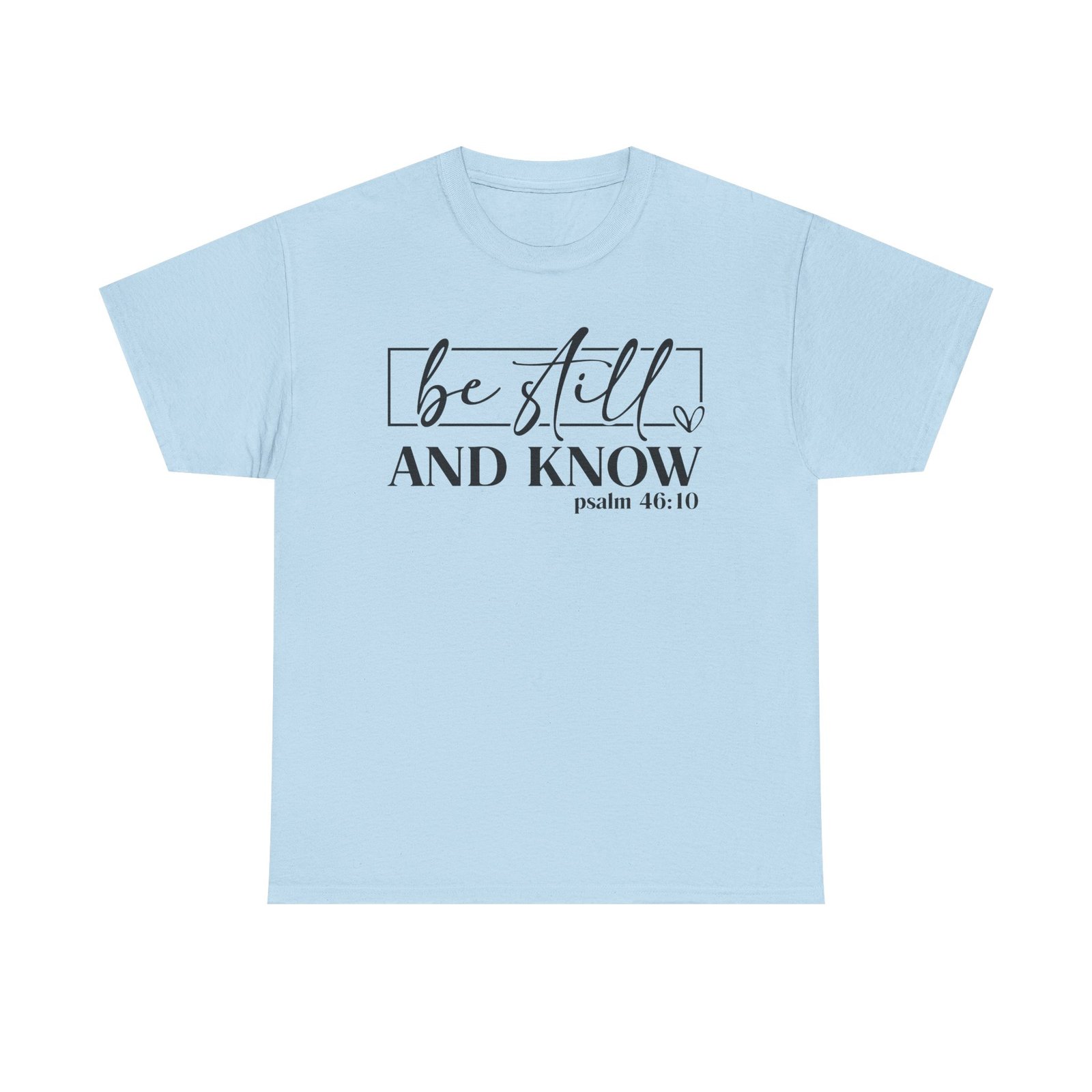 Be Still & Know Psalm 46 — Christian Faith Graphic Tee - Image 58