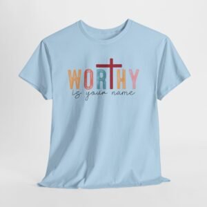 Worthy Is Your Name T-Shirt