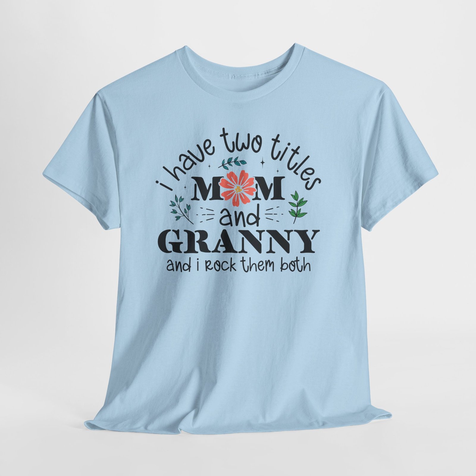 I Have Two Titles: Mom and Granny T-Shirt - Image 60